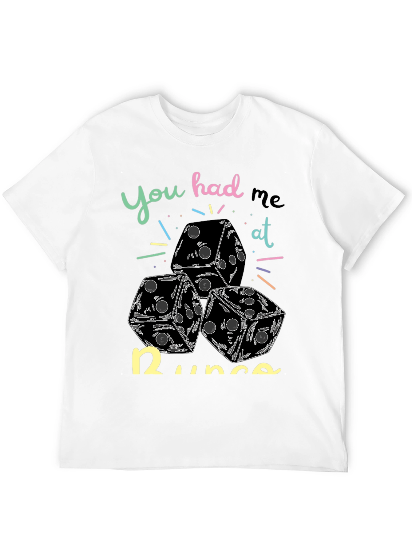 Dice Graphic Tee - You Had Me at Dice