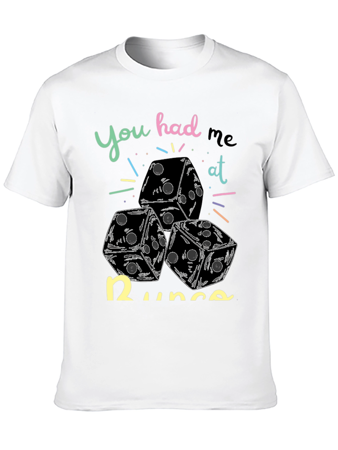 Dice Graphic Tee - You Had Me at Dice