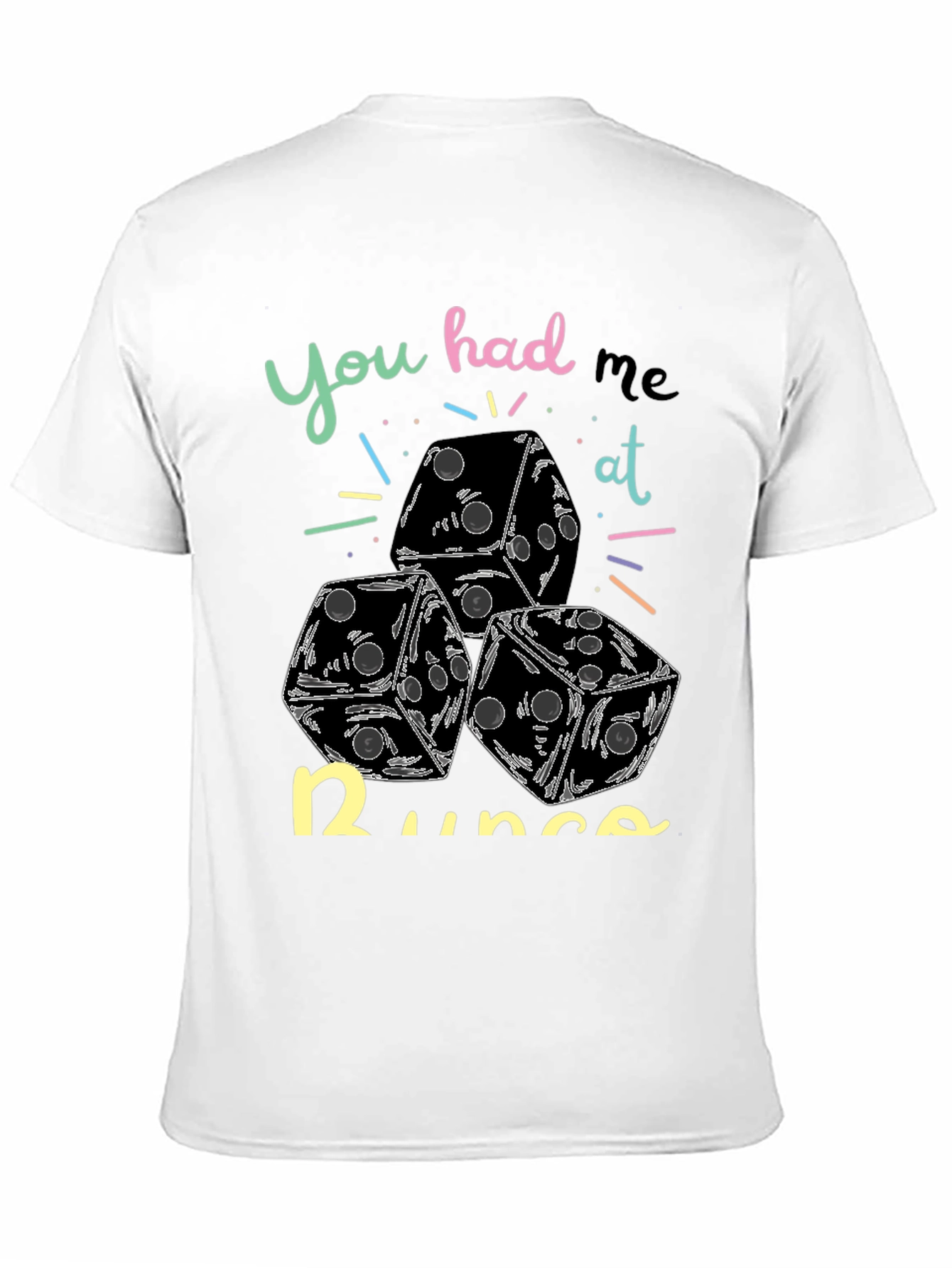 Dice Graphic Tee - You Had Me at Dice