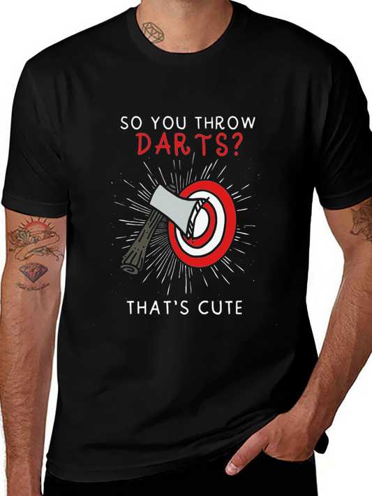 So You Throw Darts? Axe Throwing T-Shirt