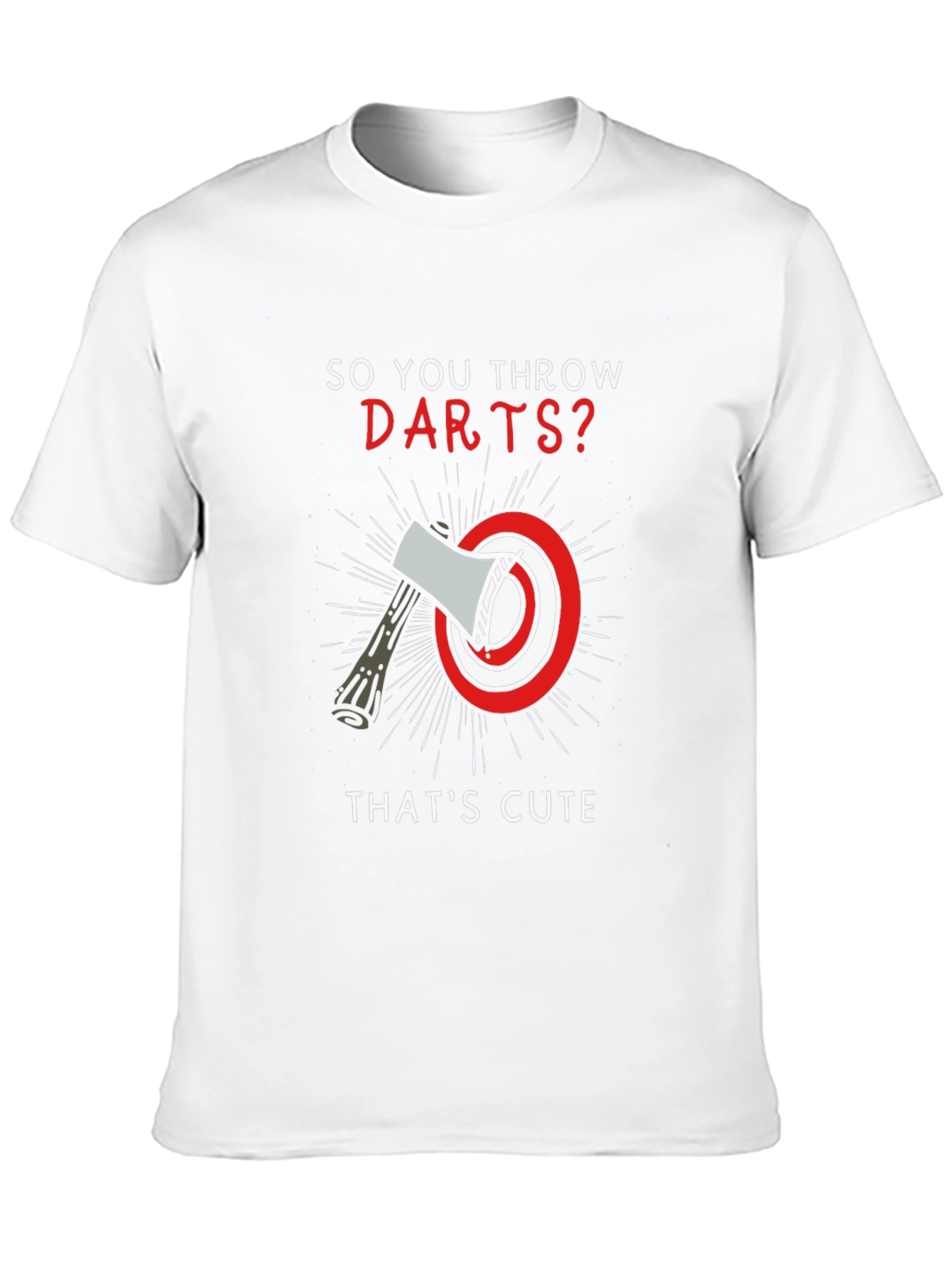 So You Throw Darts? Axe Throwing T-Shirt