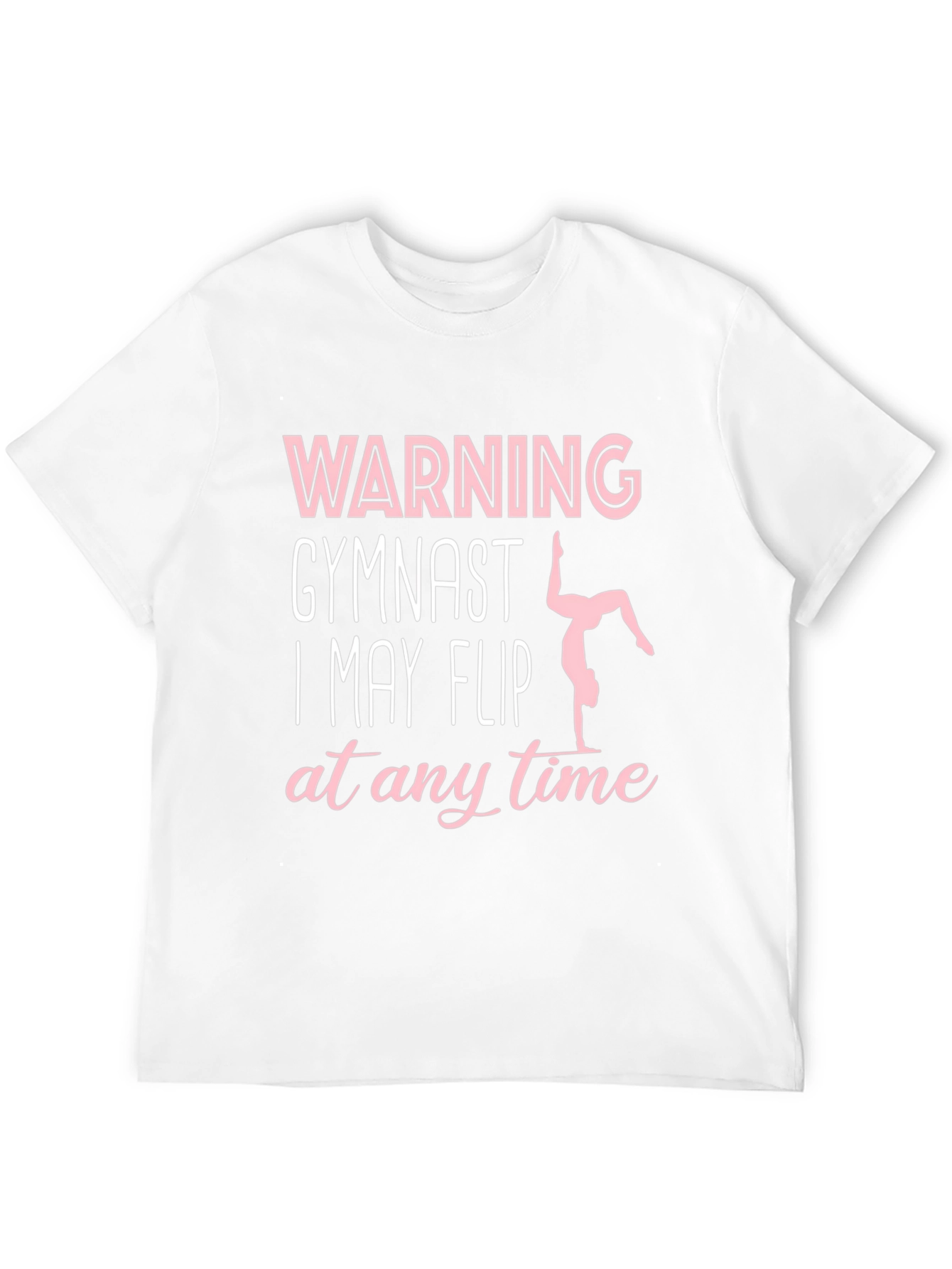 Warning Gymnast T-Shirt May Flip Any Time Funny