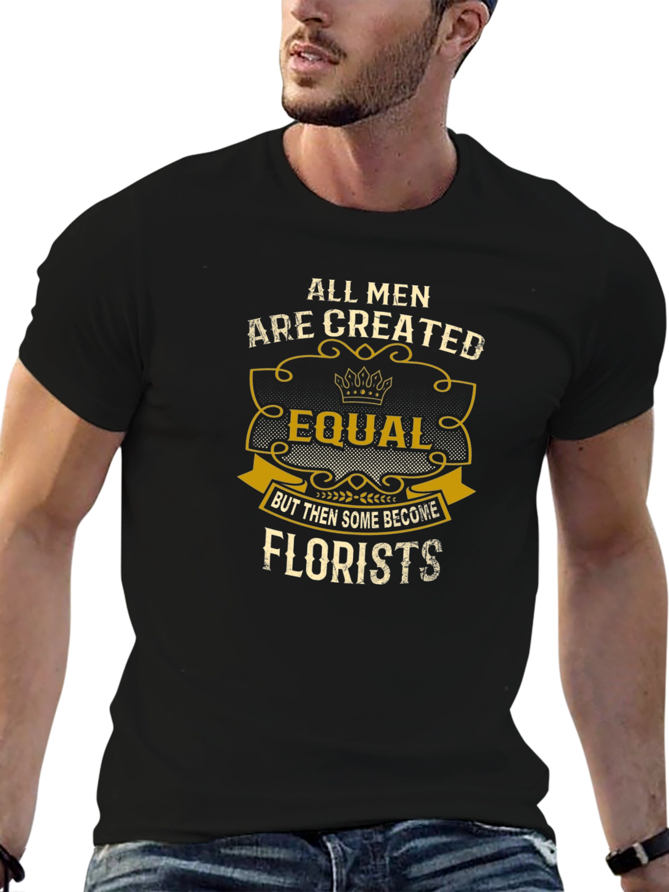 All Men Are Created Equal Florist T-Shirt