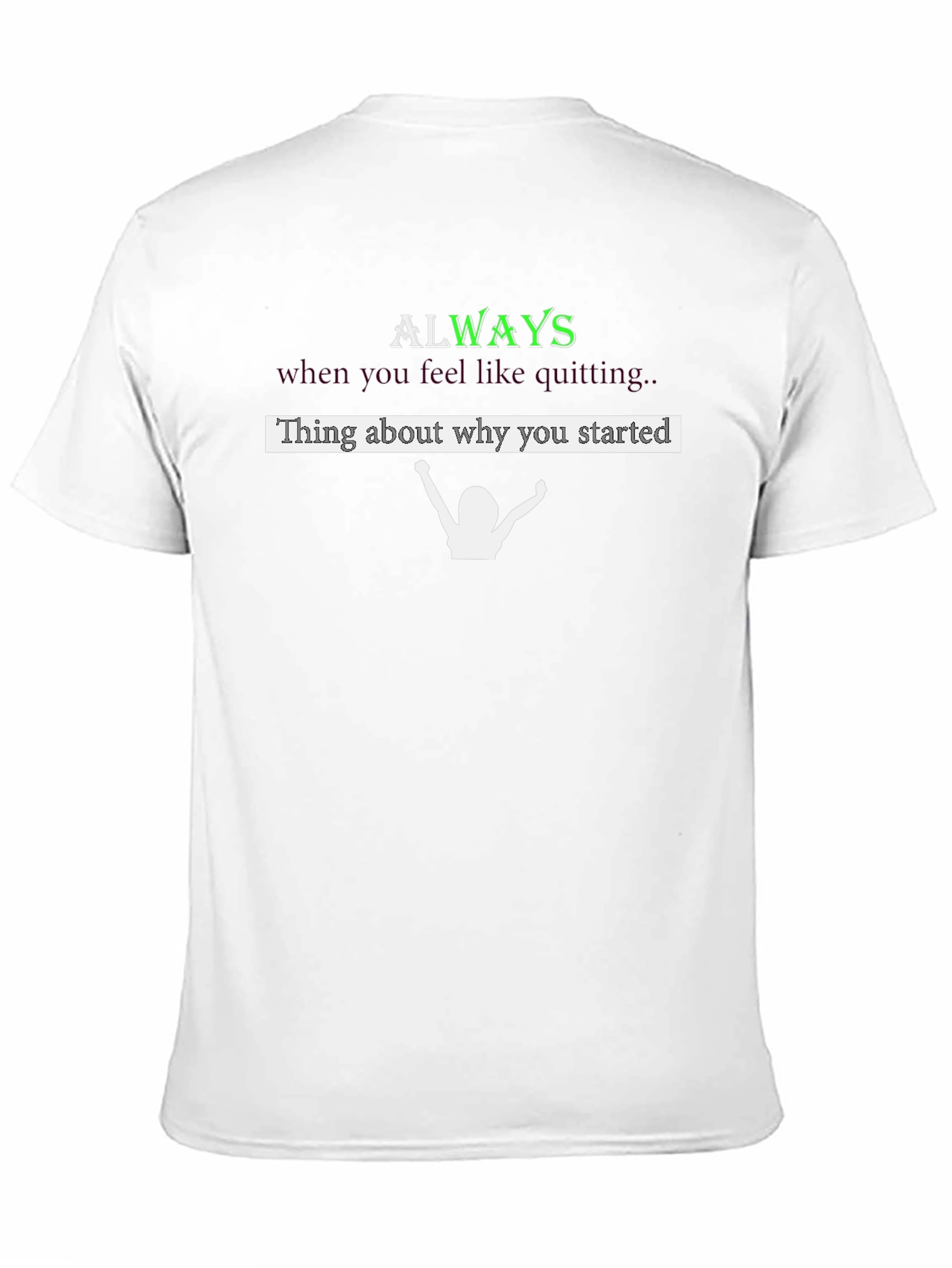 Motivational Always Remember Why You Started T-Shirt