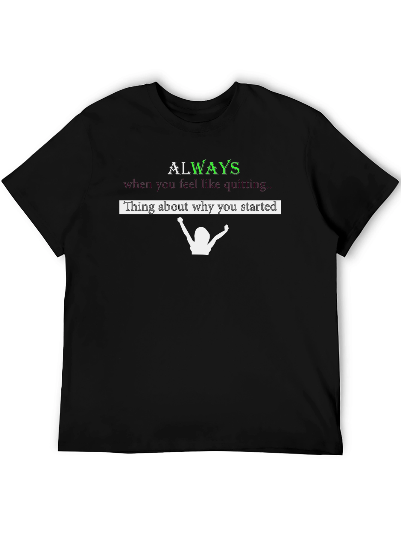 Motivational Always Remember Why You Started T-Shirt