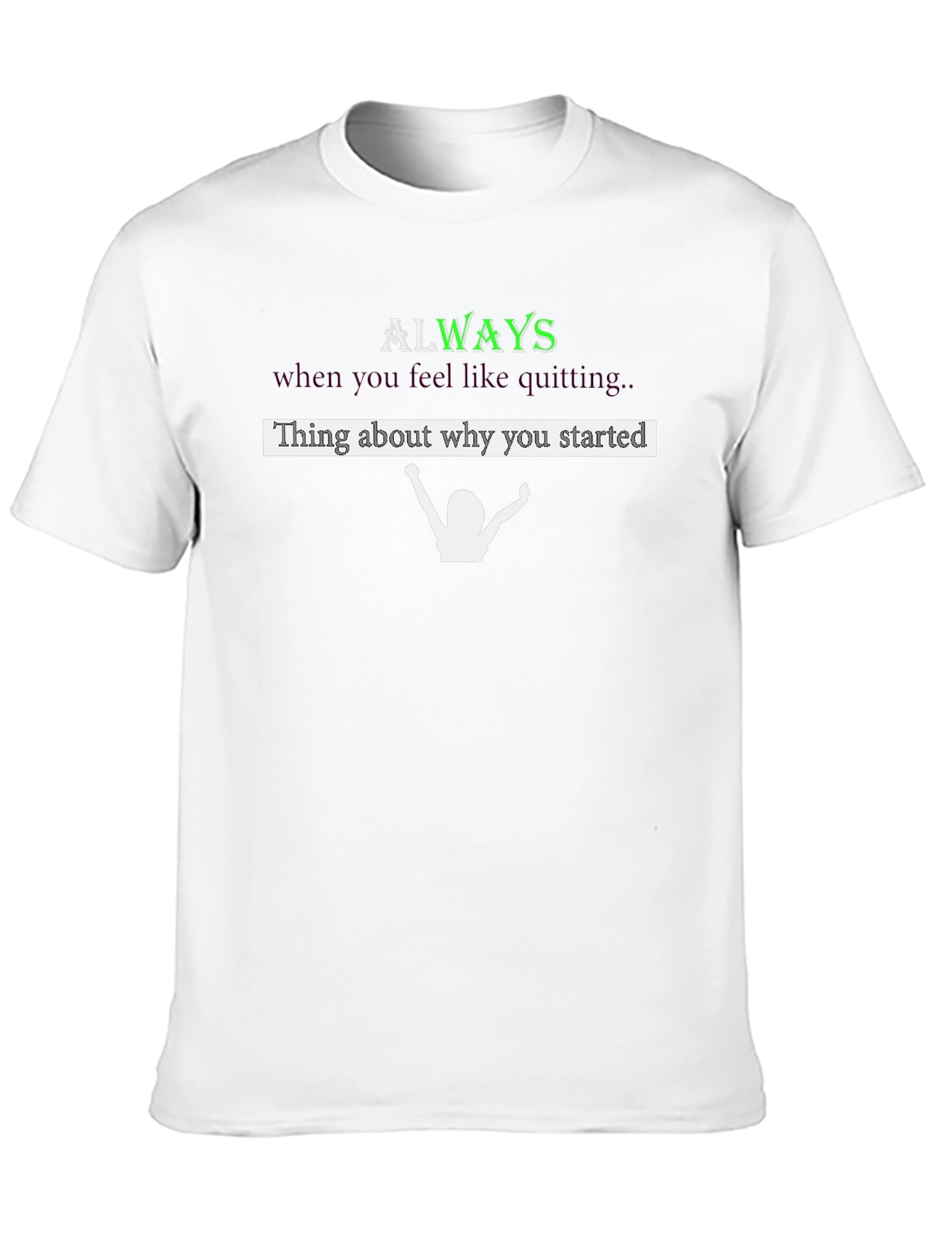 Motivational Always Remember Why You Started T-Shirt