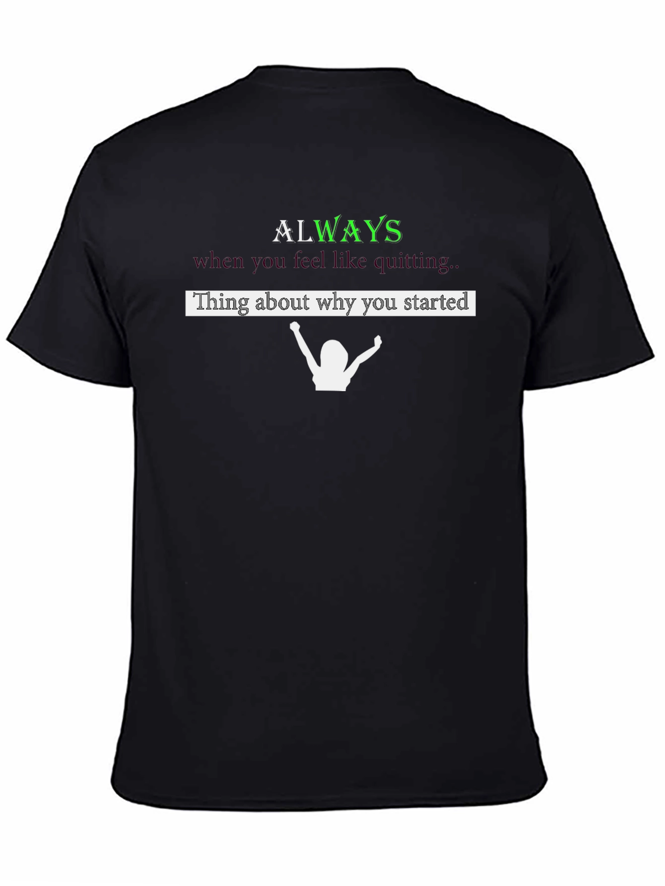 Motivational Always Remember Why You Started T-Shirt