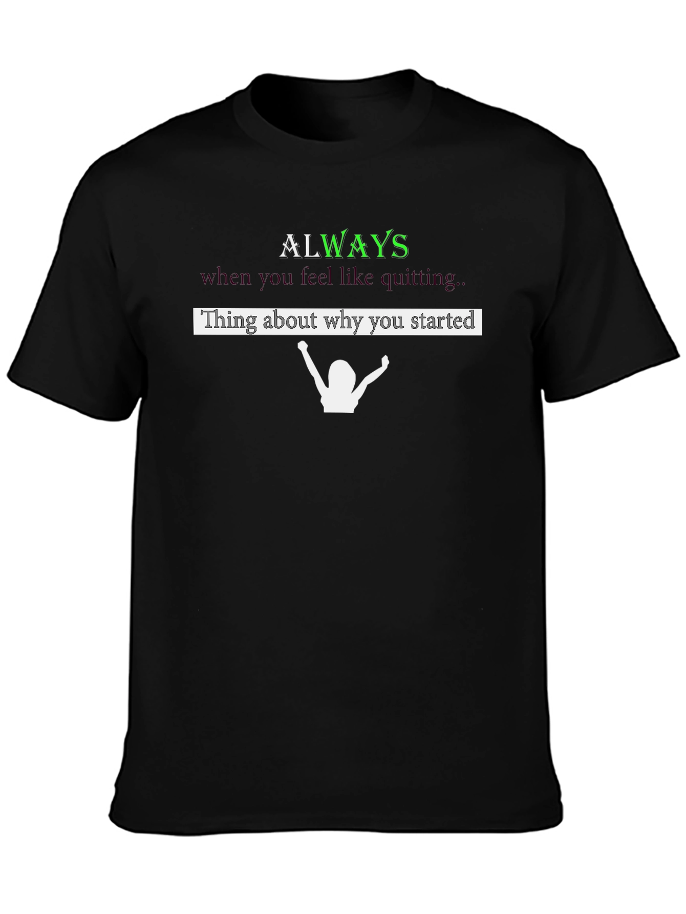 Motivational Always Remember Why You Started T-Shirt