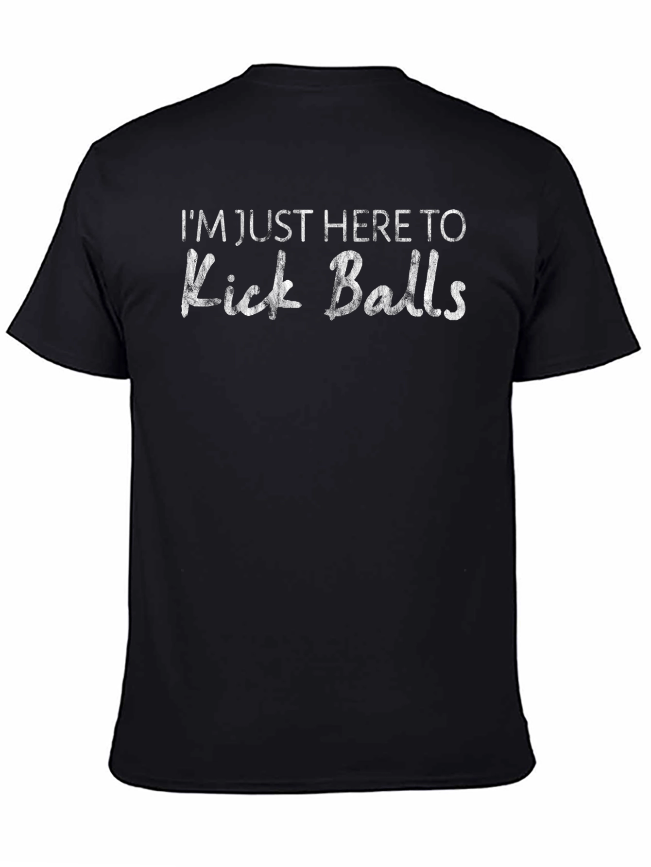 Im Just Here To Kick Balls Graphic Tee