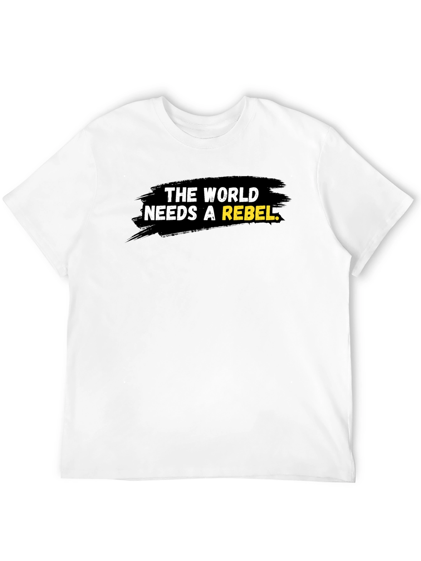 Rebel T-Shirt - The World Needs a Rebel