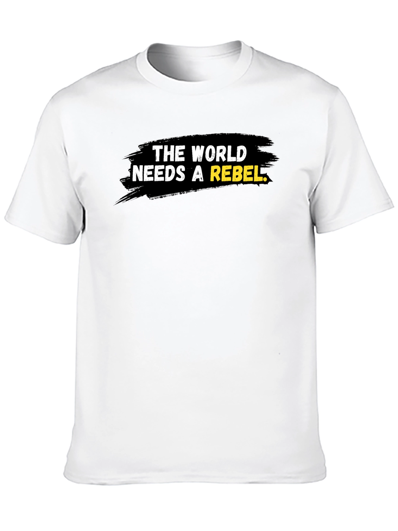 Rebel T-Shirt - The World Needs a Rebel