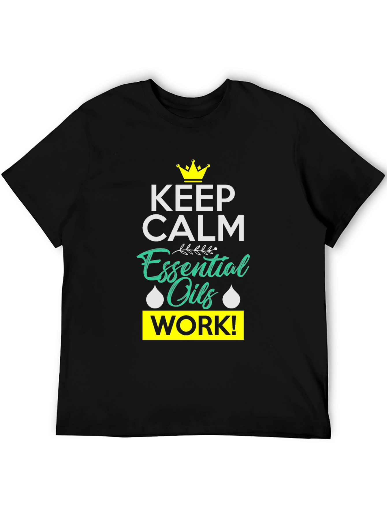 Keep Calm Essential Oils Work Black T-Shirt