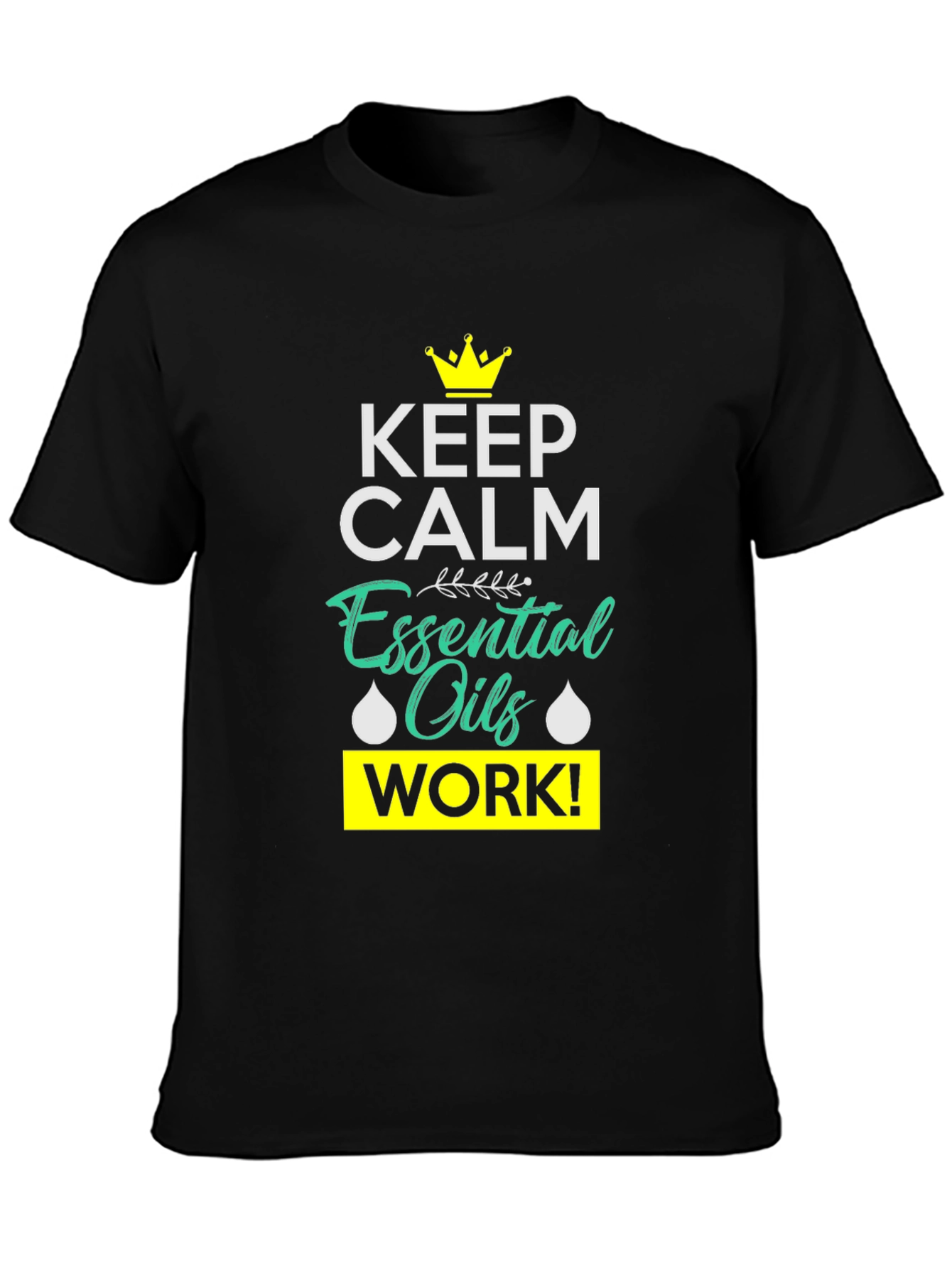 Keep Calm Essential Oils Work Black T-Shirt