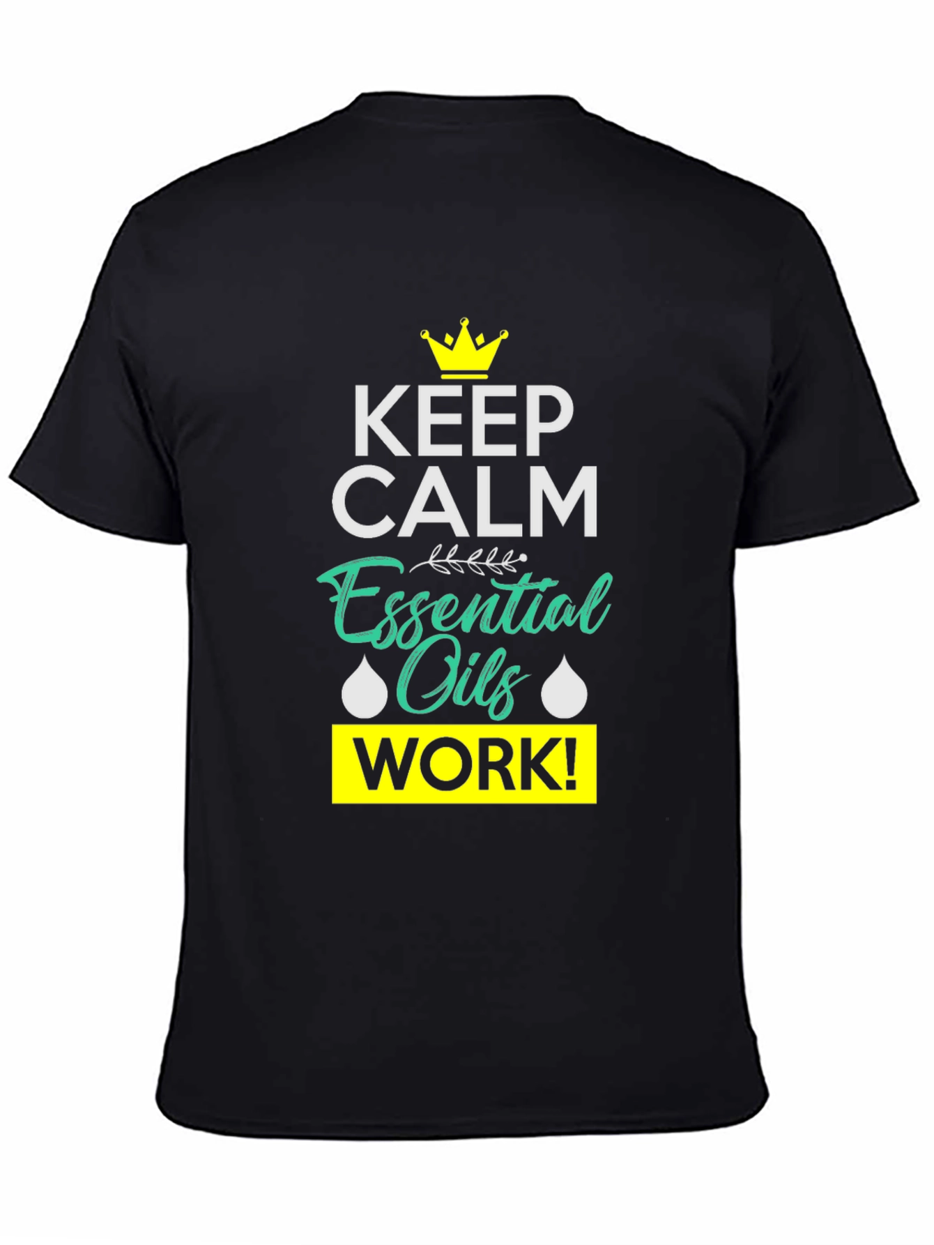 Keep Calm Essential Oils Work Black T-Shirt