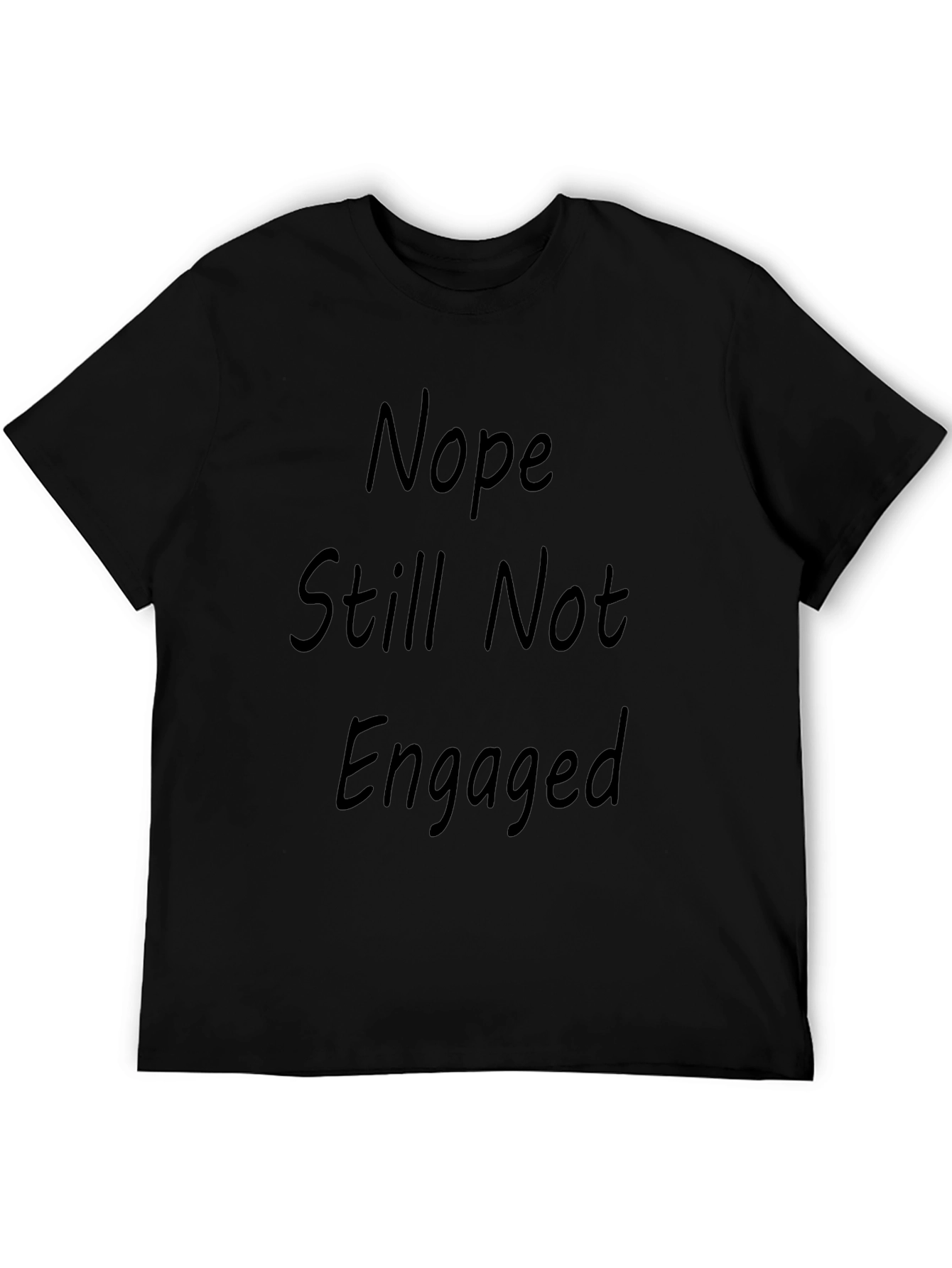 Nope Still Not Engaged Funny T-Shirt