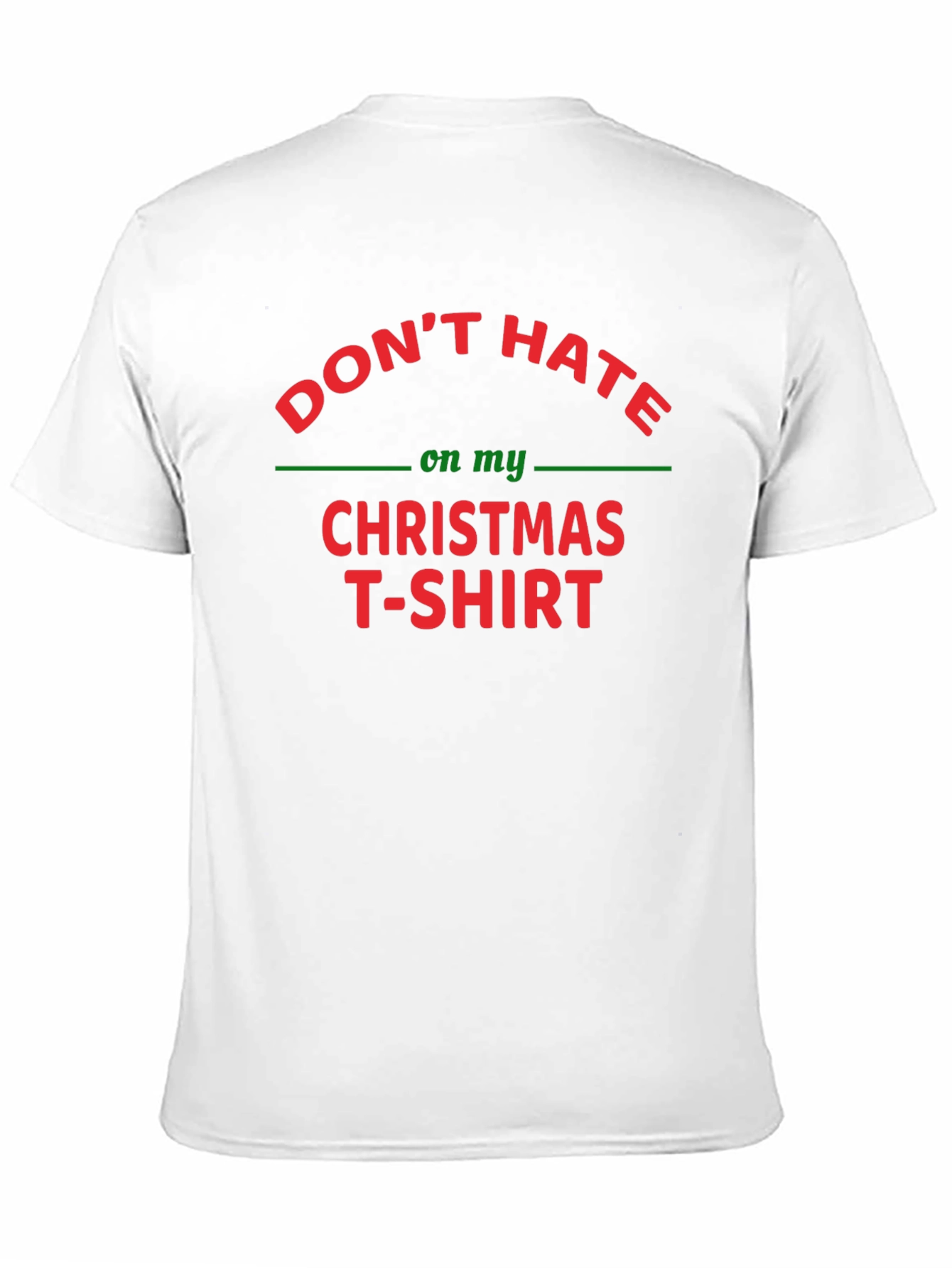 Dont Hate on My Christmas T-Shirt