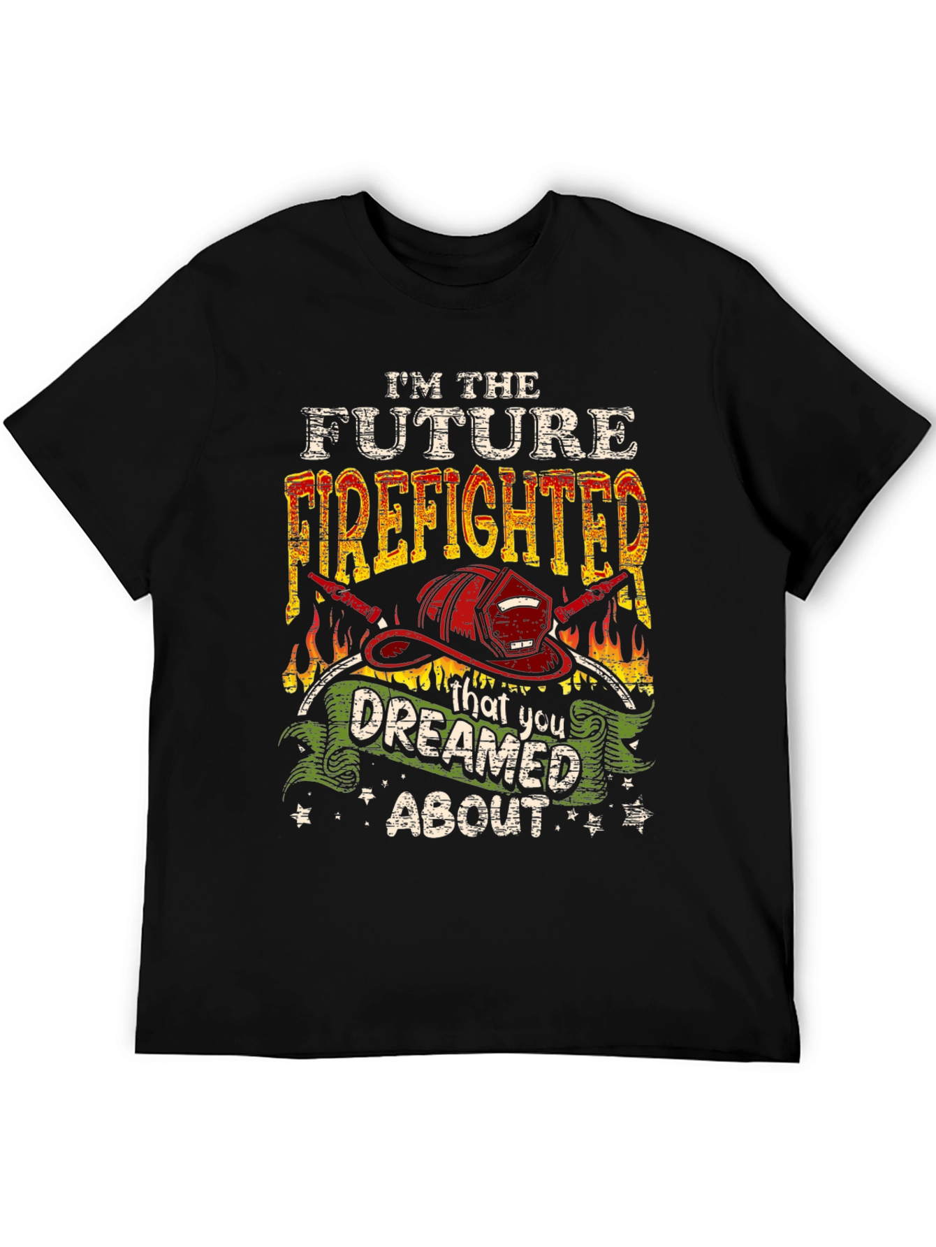Future Firefighter T-Shirt: Dreamed About Graphic Tee