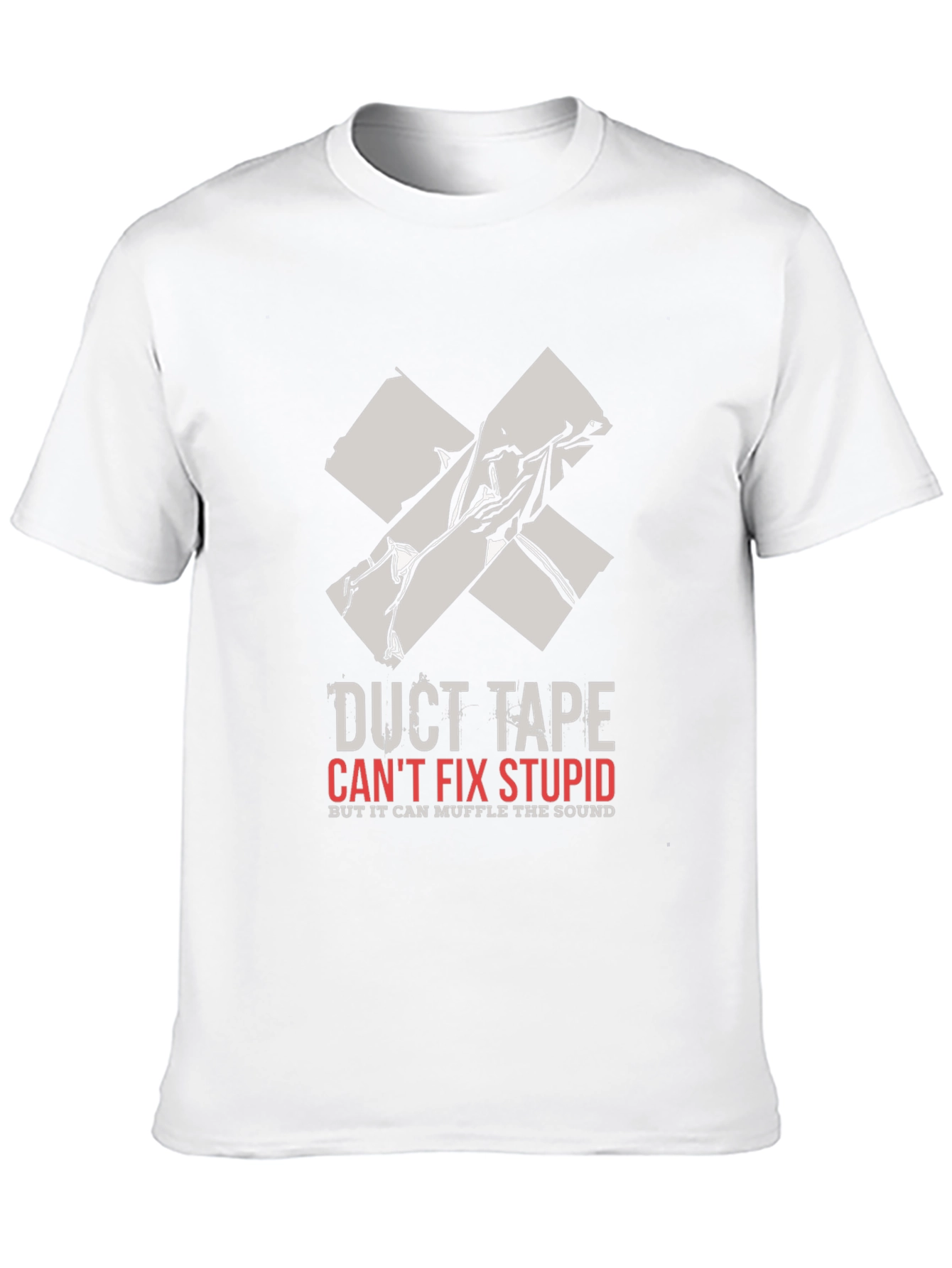 Duct Tape Cant Fix Stupid Graphic Tee