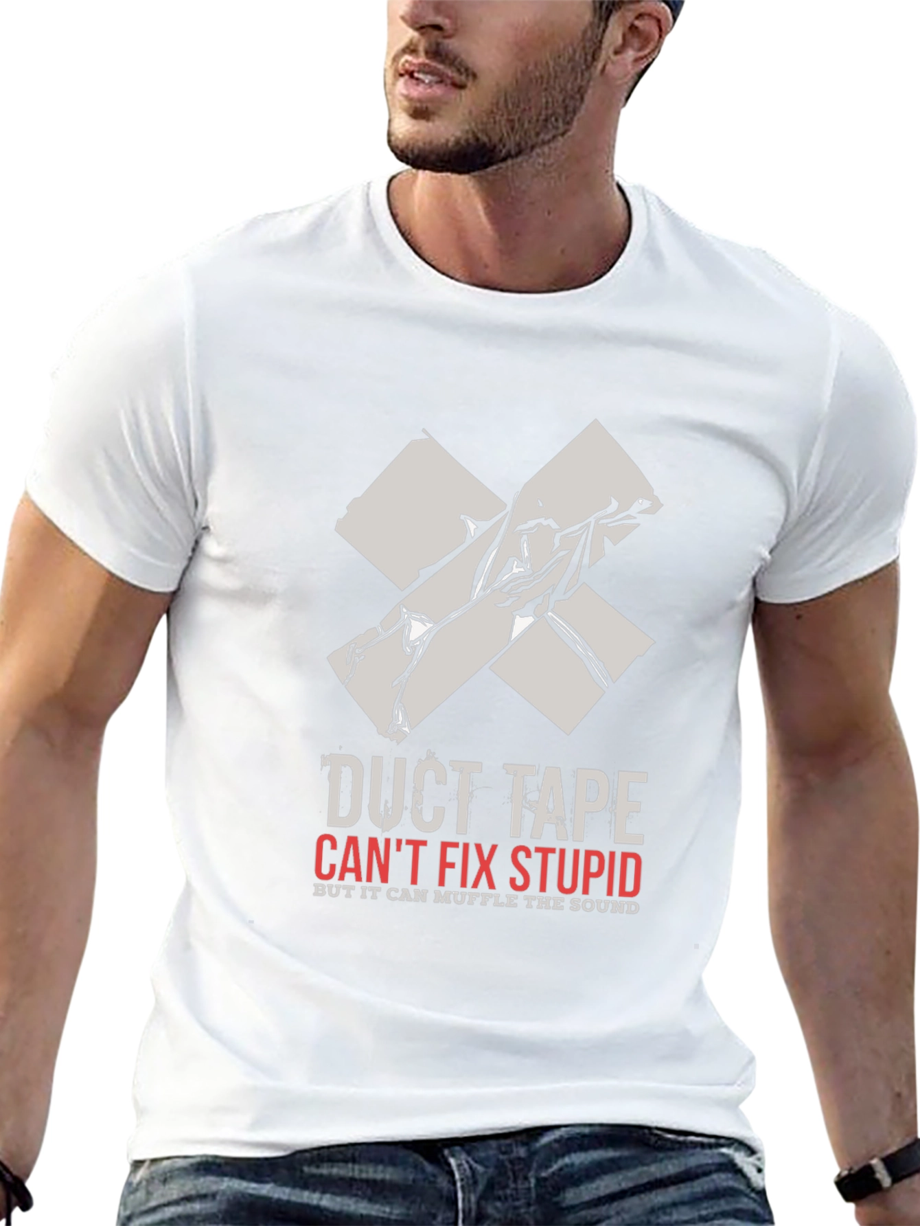Duct Tape Cant Fix Stupid Graphic Tee