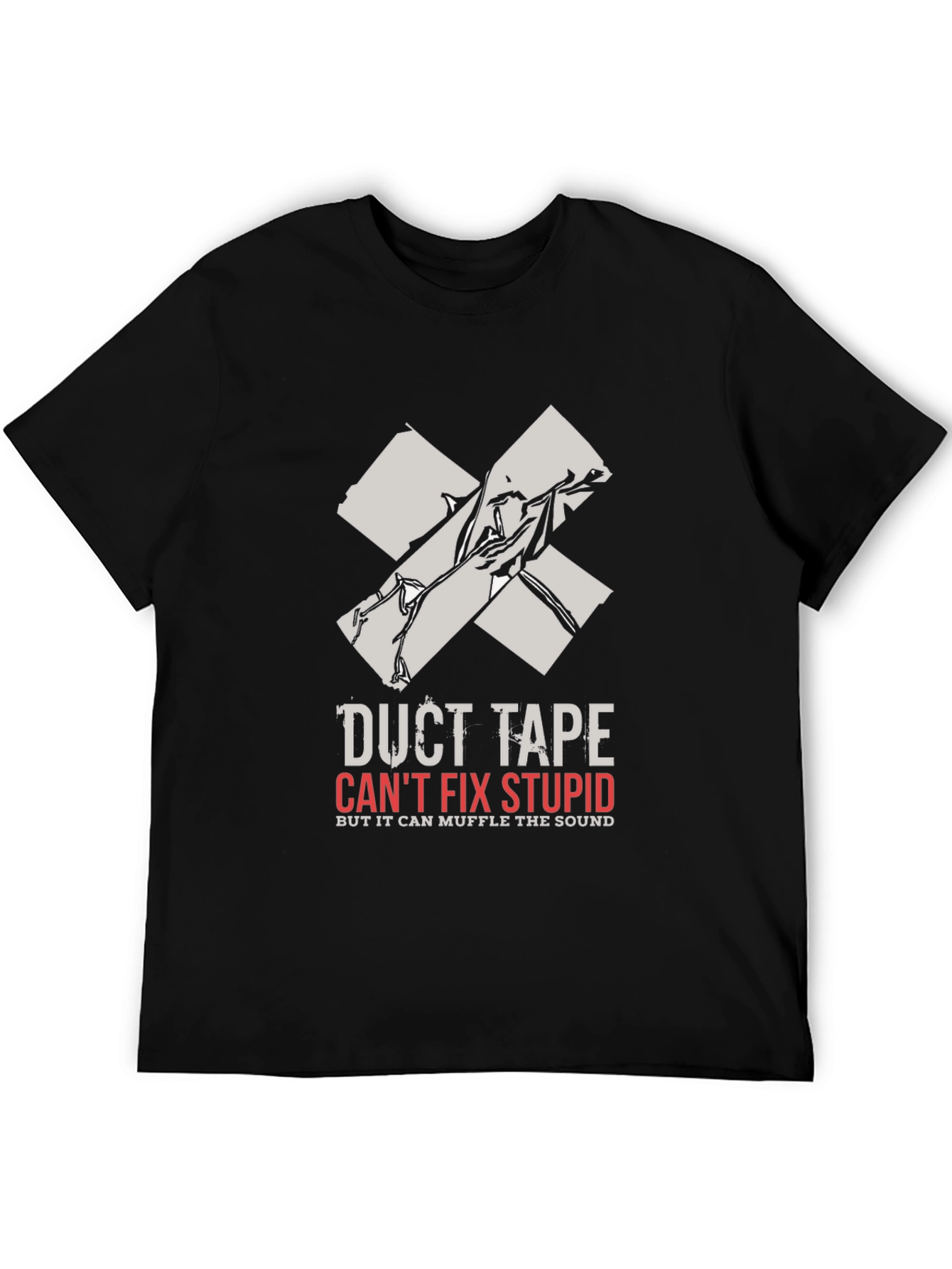 Duct Tape Cant Fix Stupid Graphic Tee