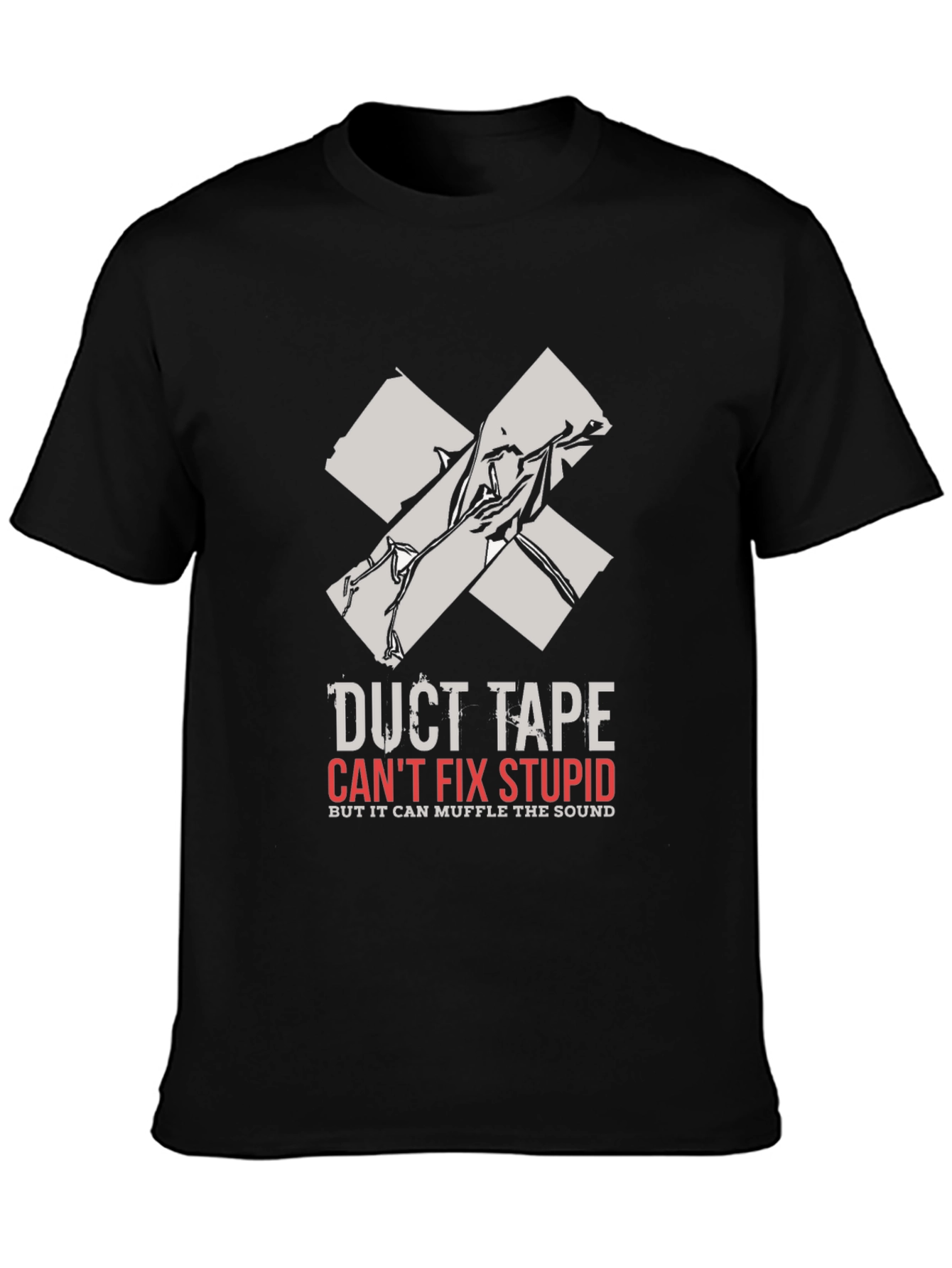 Duct Tape Cant Fix Stupid Graphic Tee