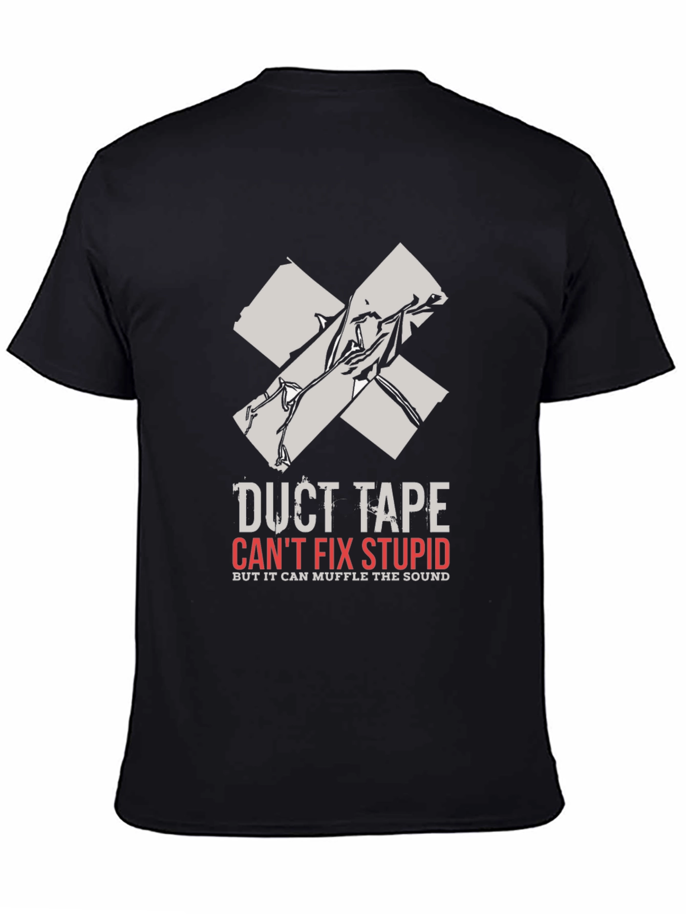 Duct Tape Cant Fix Stupid Graphic Tee