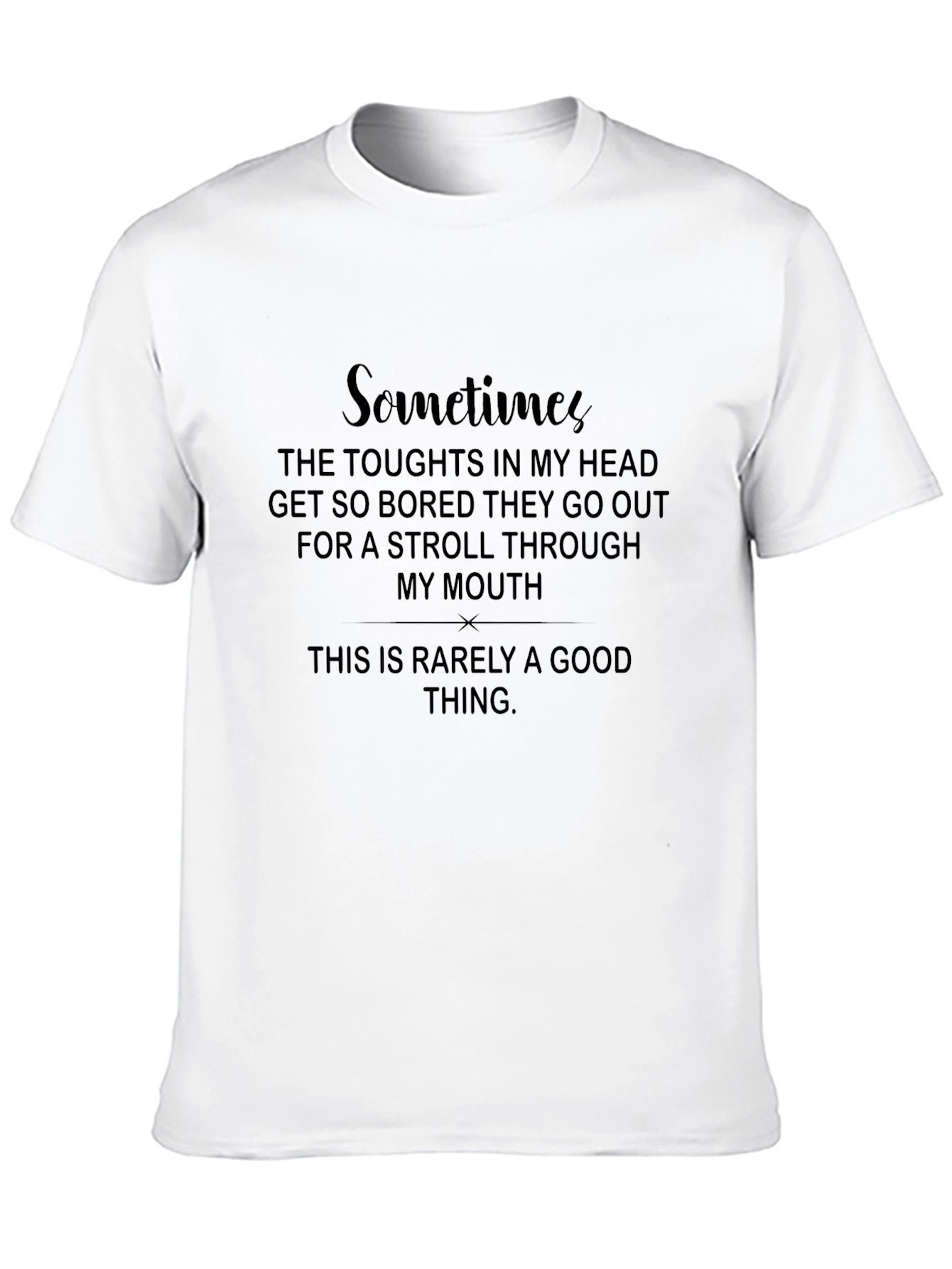 Sarcastic Humor T-Shirt: Thoughts Stroll Through My Mouth