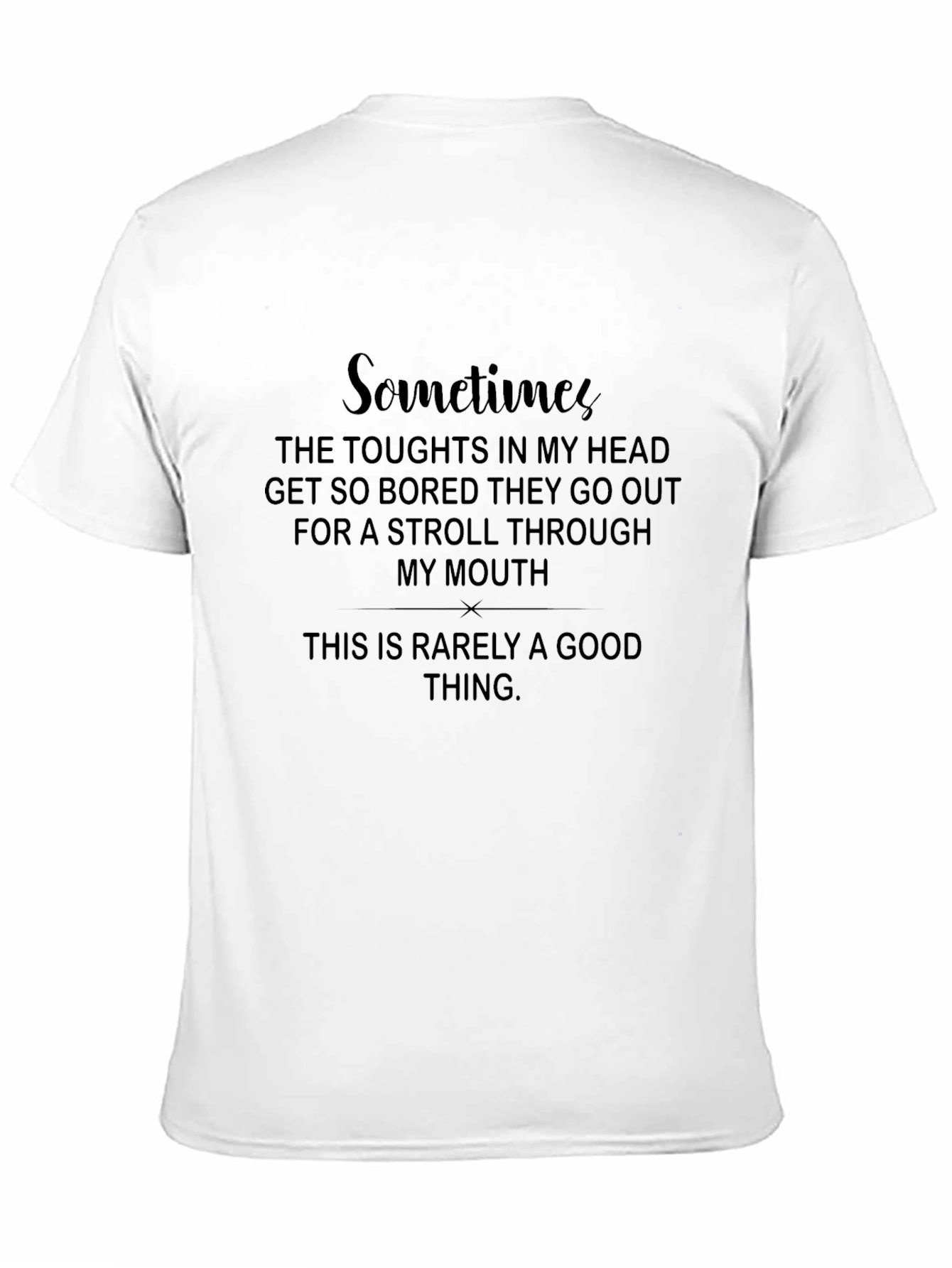 Sarcastic Humor T-Shirt: Thoughts Stroll Through My Mouth