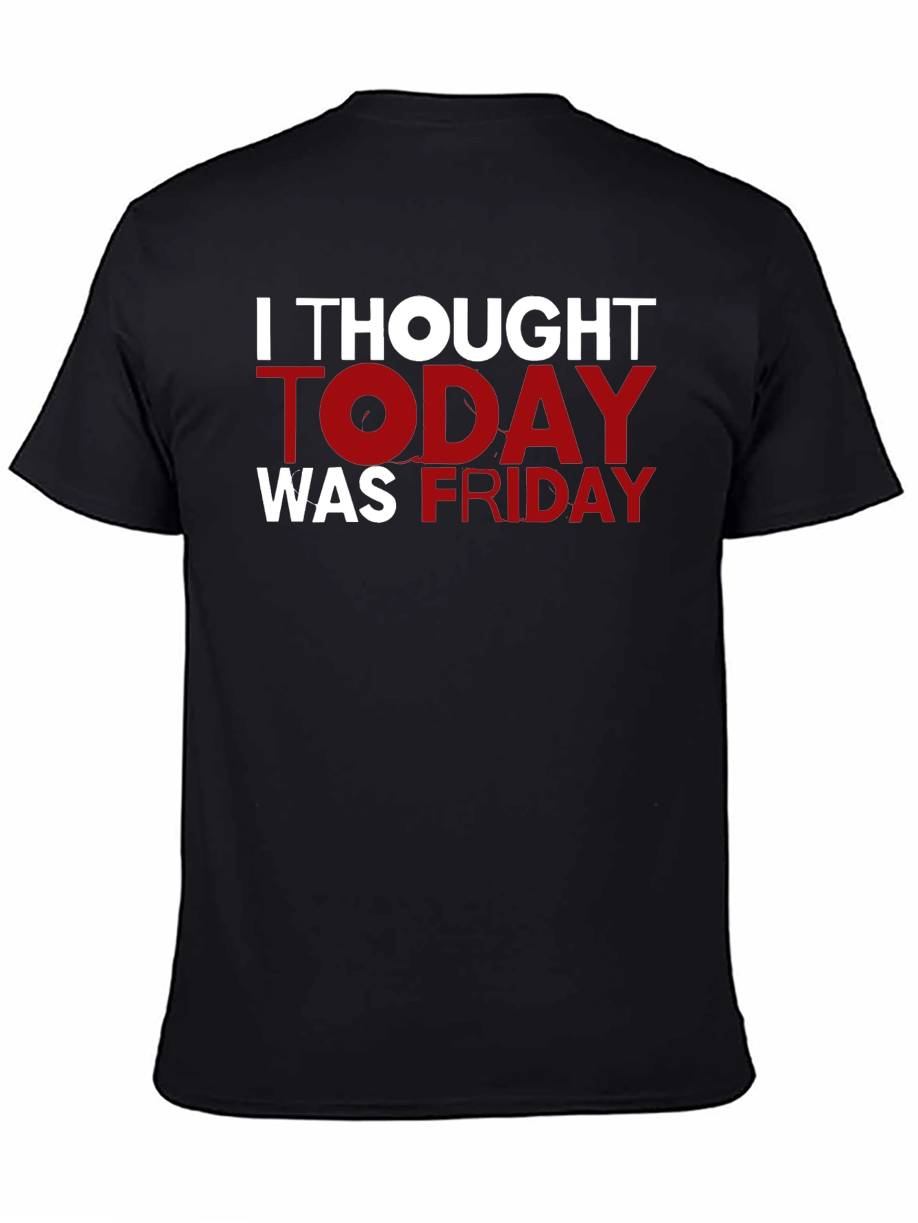 Funny I Thought Today Was Friday Black T-Shirt