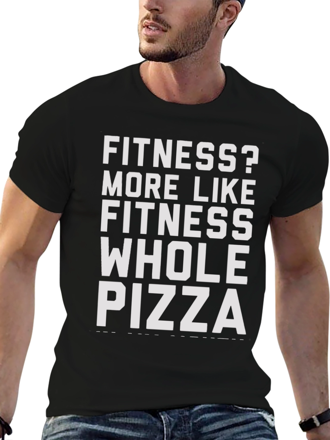 Fitness? Whole Pizza T-Shirt - Funny Sarcastic Tee