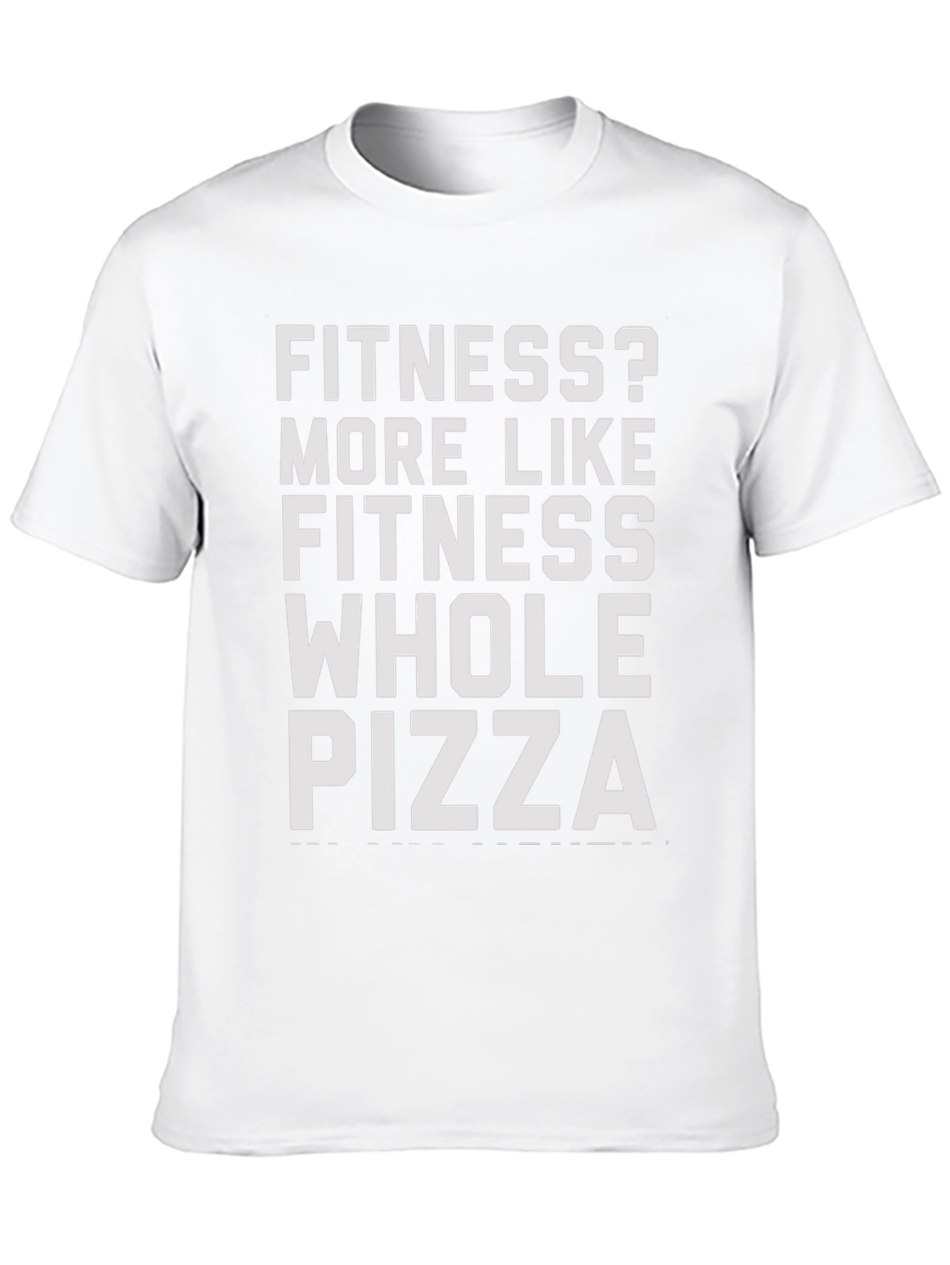 Fitness? Whole Pizza T-Shirt - Funny Sarcastic Tee