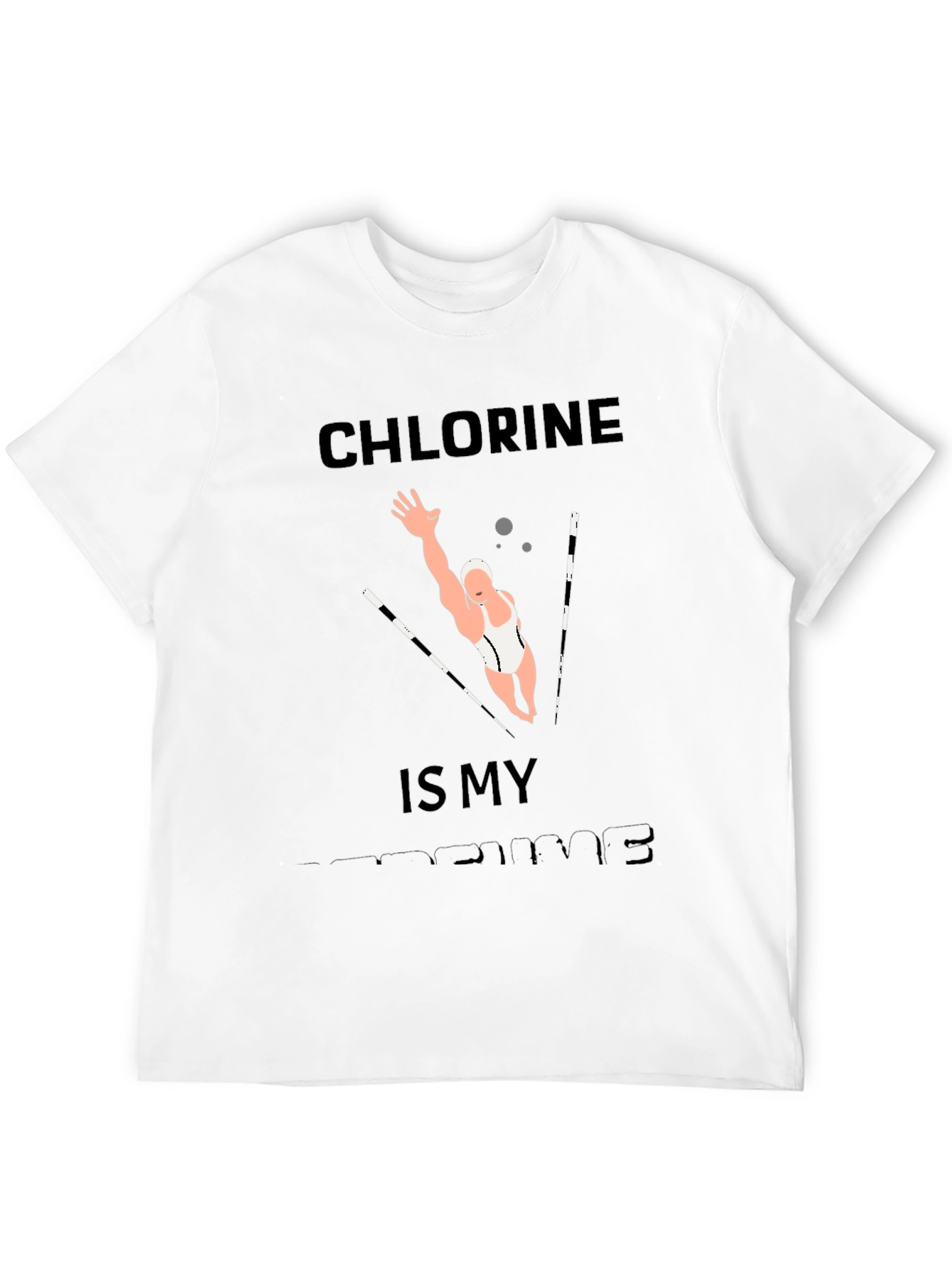 Chlorine Is My Perfume Funny Swimmer T-Shirt
