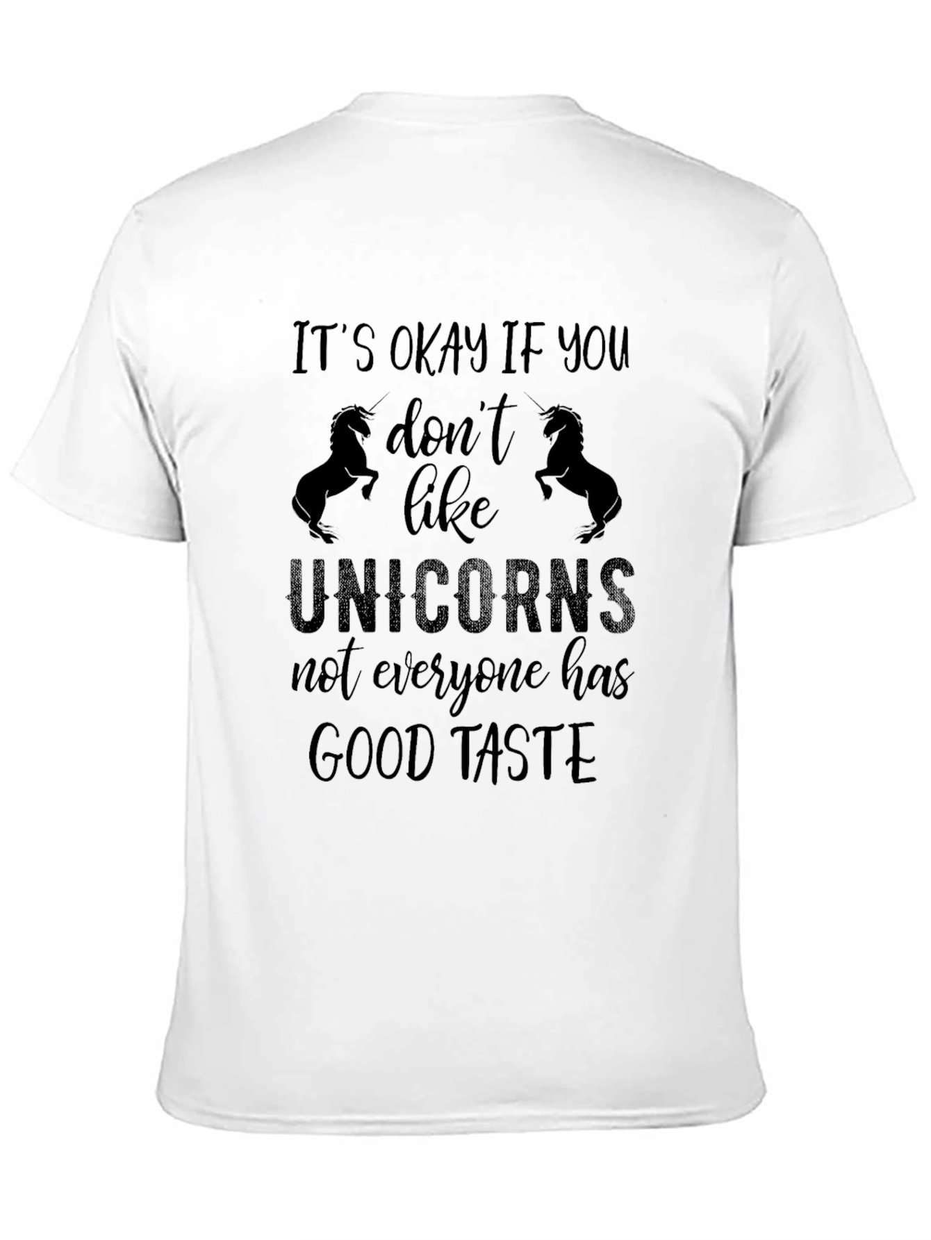 Unicorns Good Taste Funny Sarcastic T-Shirt