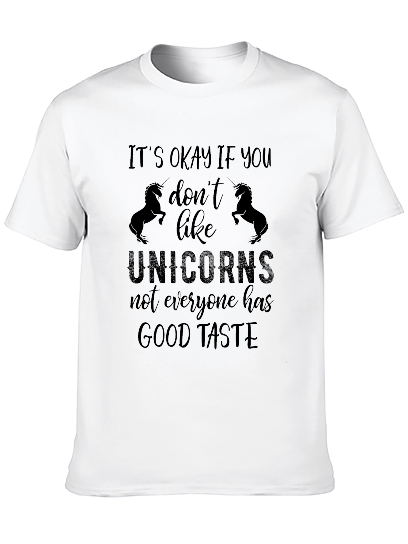 Unicorns Good Taste Funny Sarcastic T-Shirt