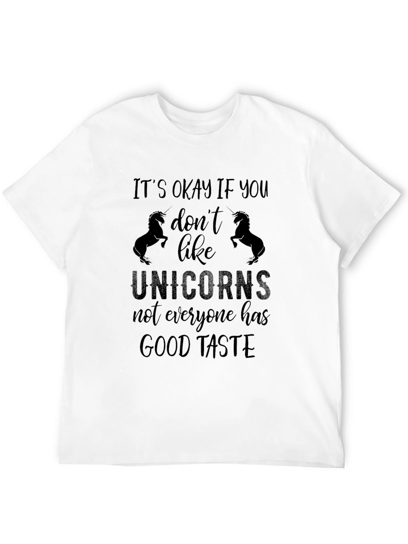 Unicorns Good Taste Funny Sarcastic T-Shirt