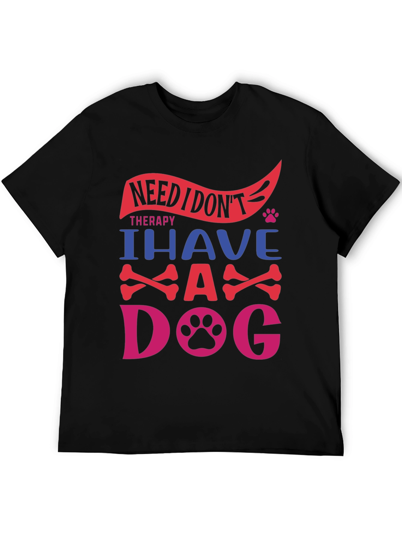Need Therapy? I Have A Dog T-Shirt