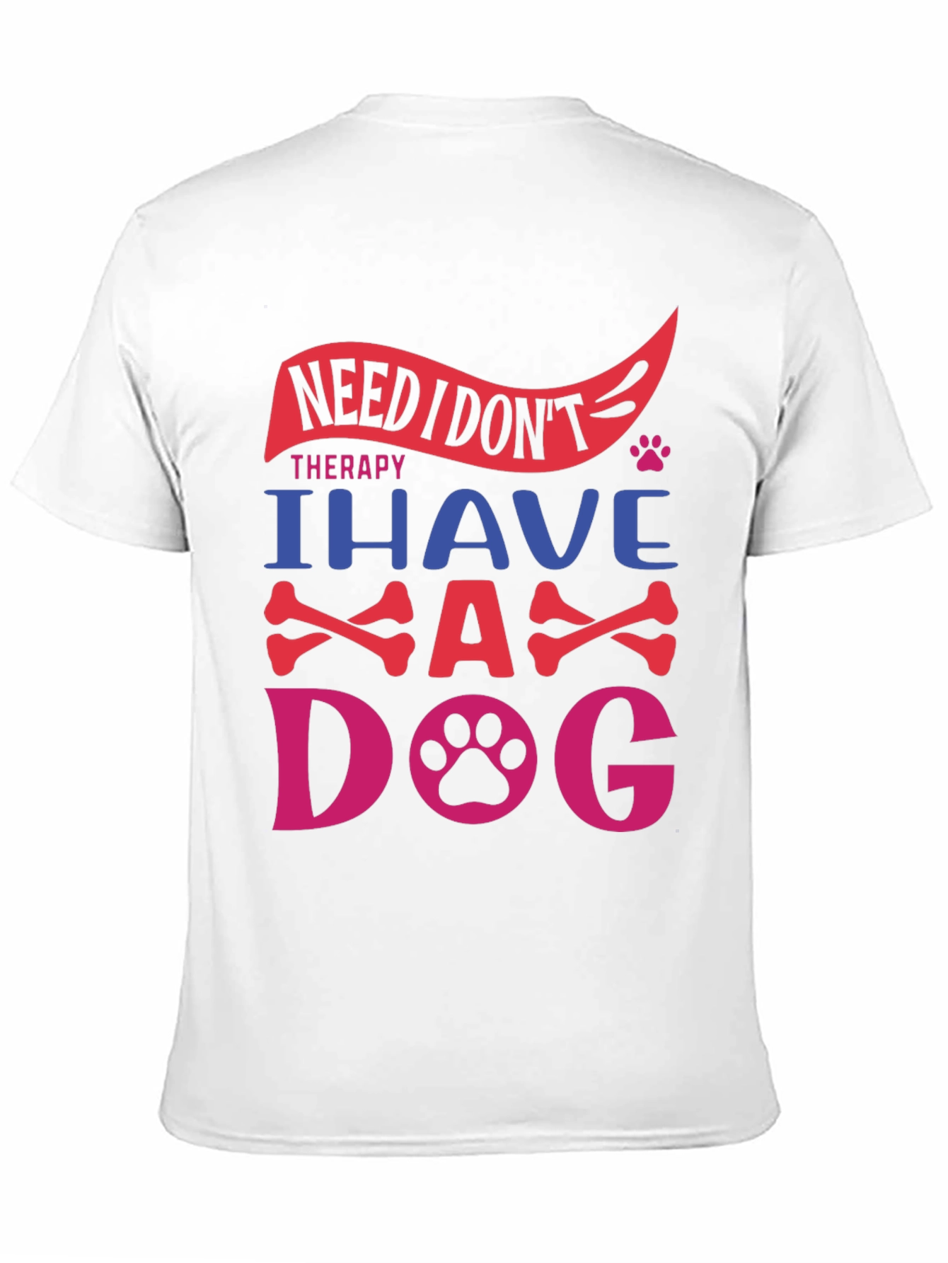 Need Therapy? I Have A Dog T-Shirt