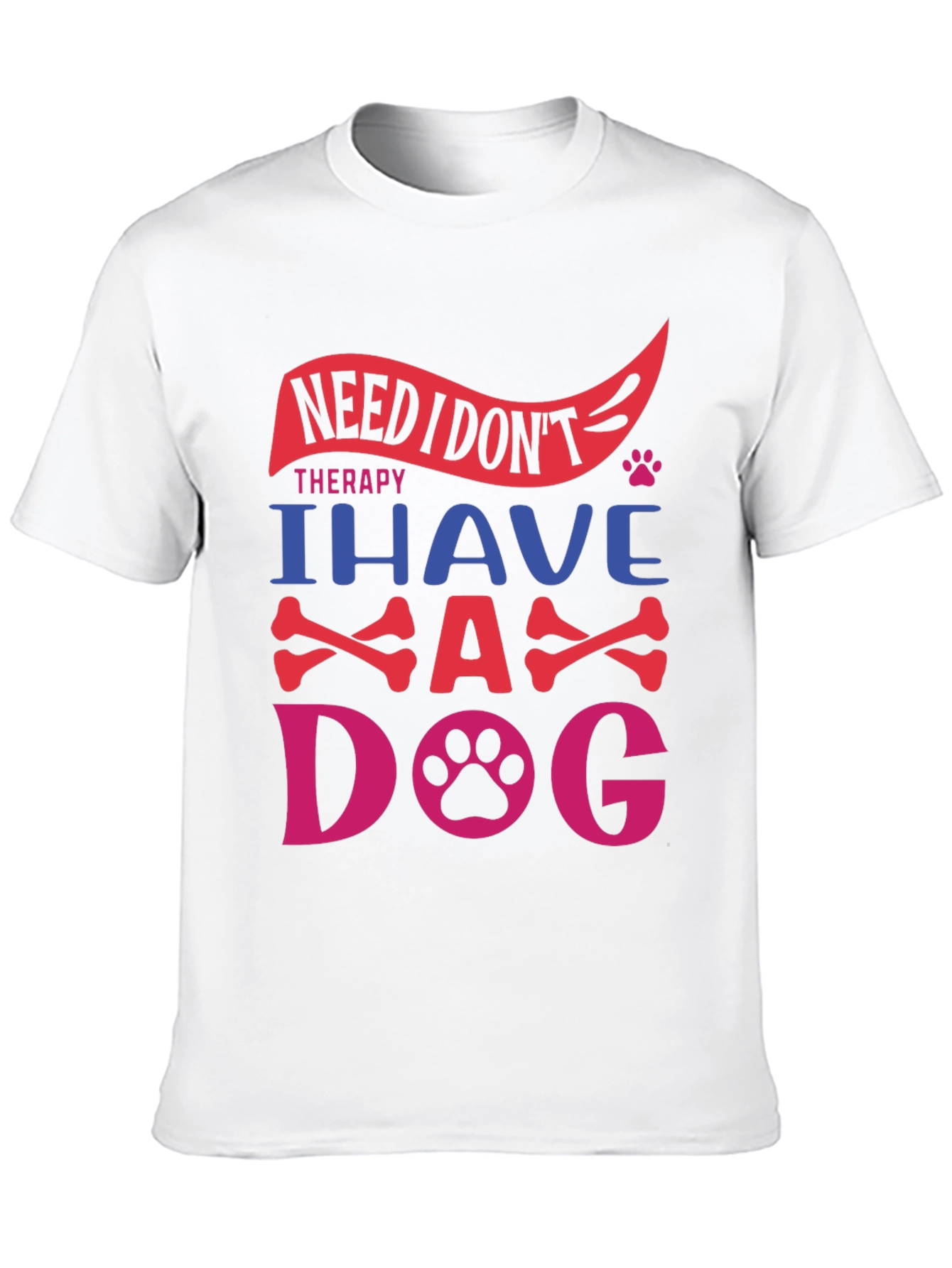 Need Therapy? I Have A Dog T-Shirt