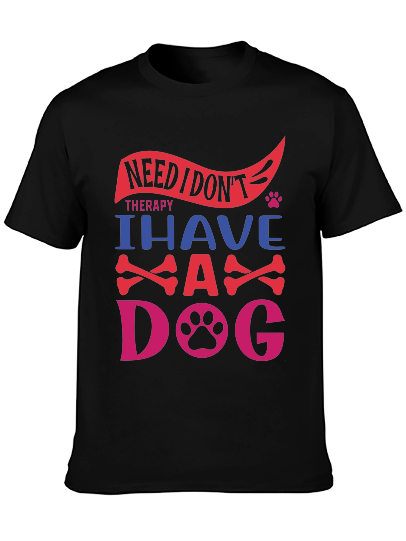 Need Therapy? I Have A Dog T-Shirt