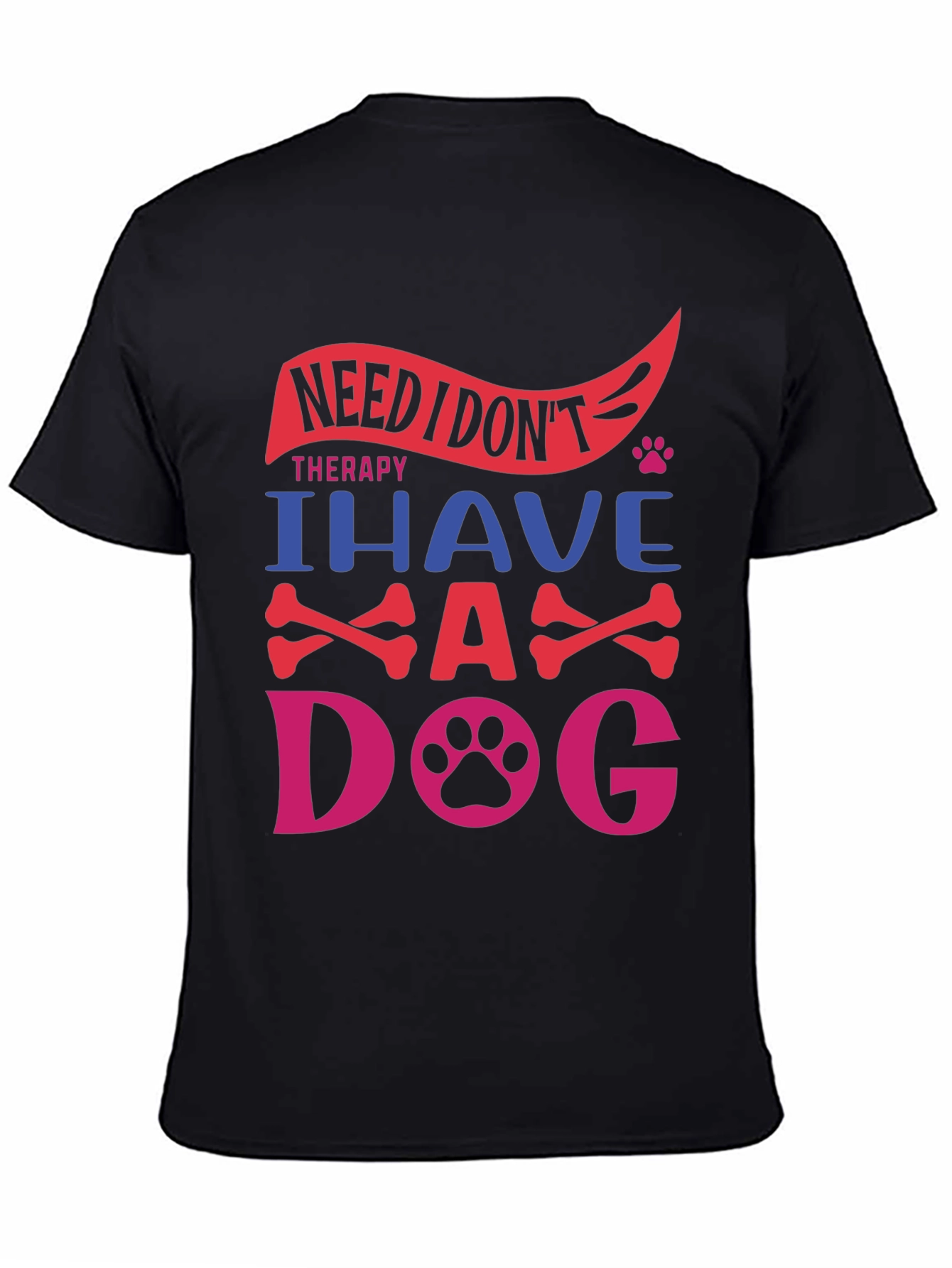 Need Therapy? I Have A Dog T-Shirt
