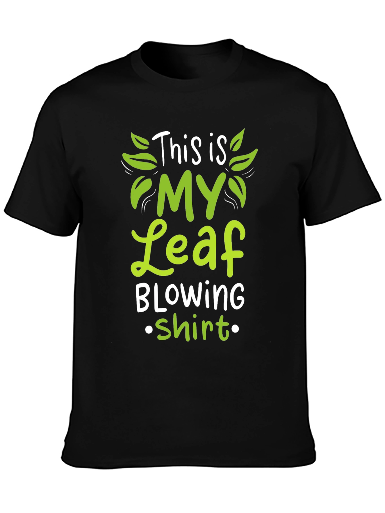 Leaf Blowing Shirt - Funny T-Shirt