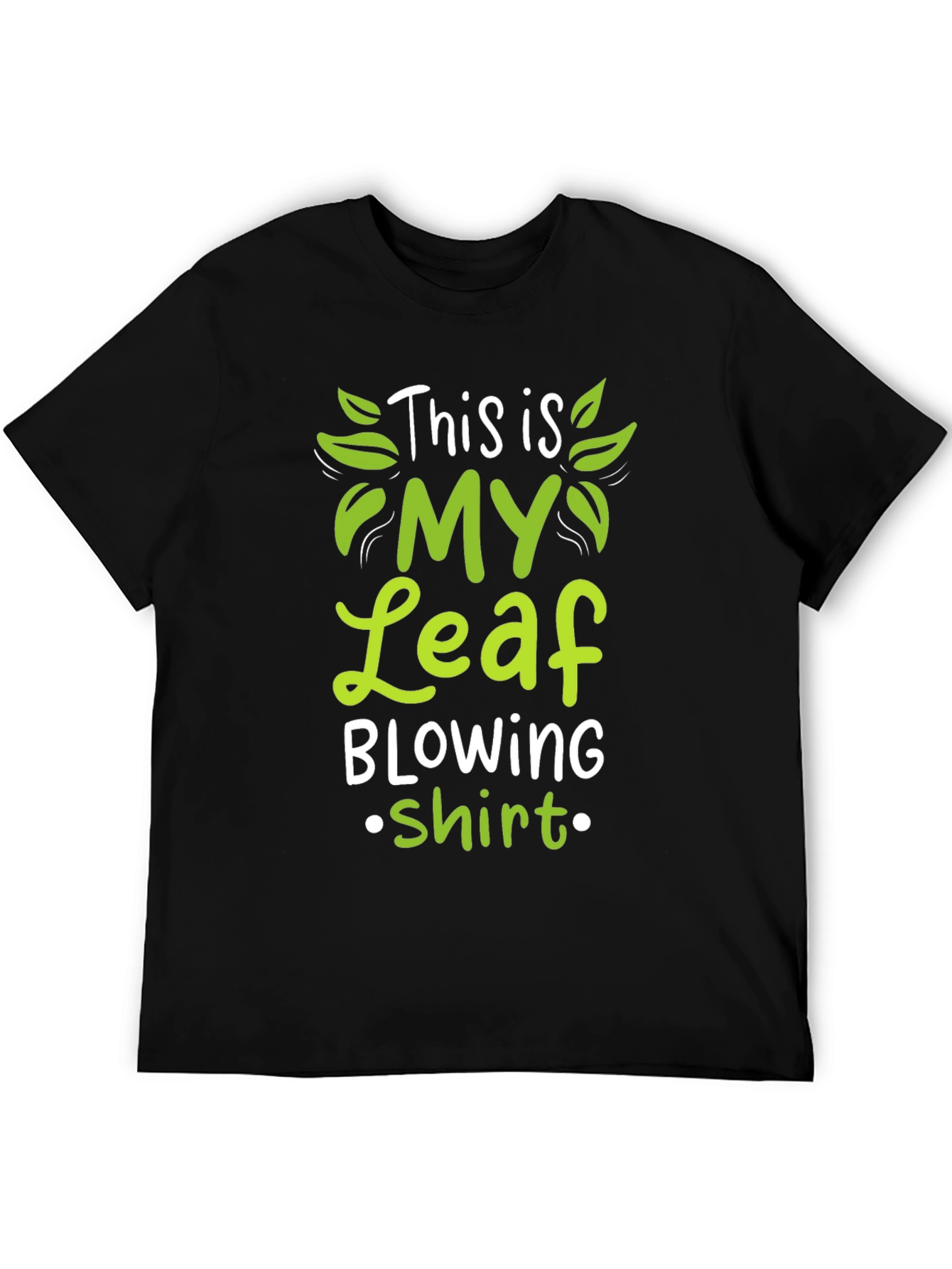 Leaf Blowing Shirt - Funny T-Shirt