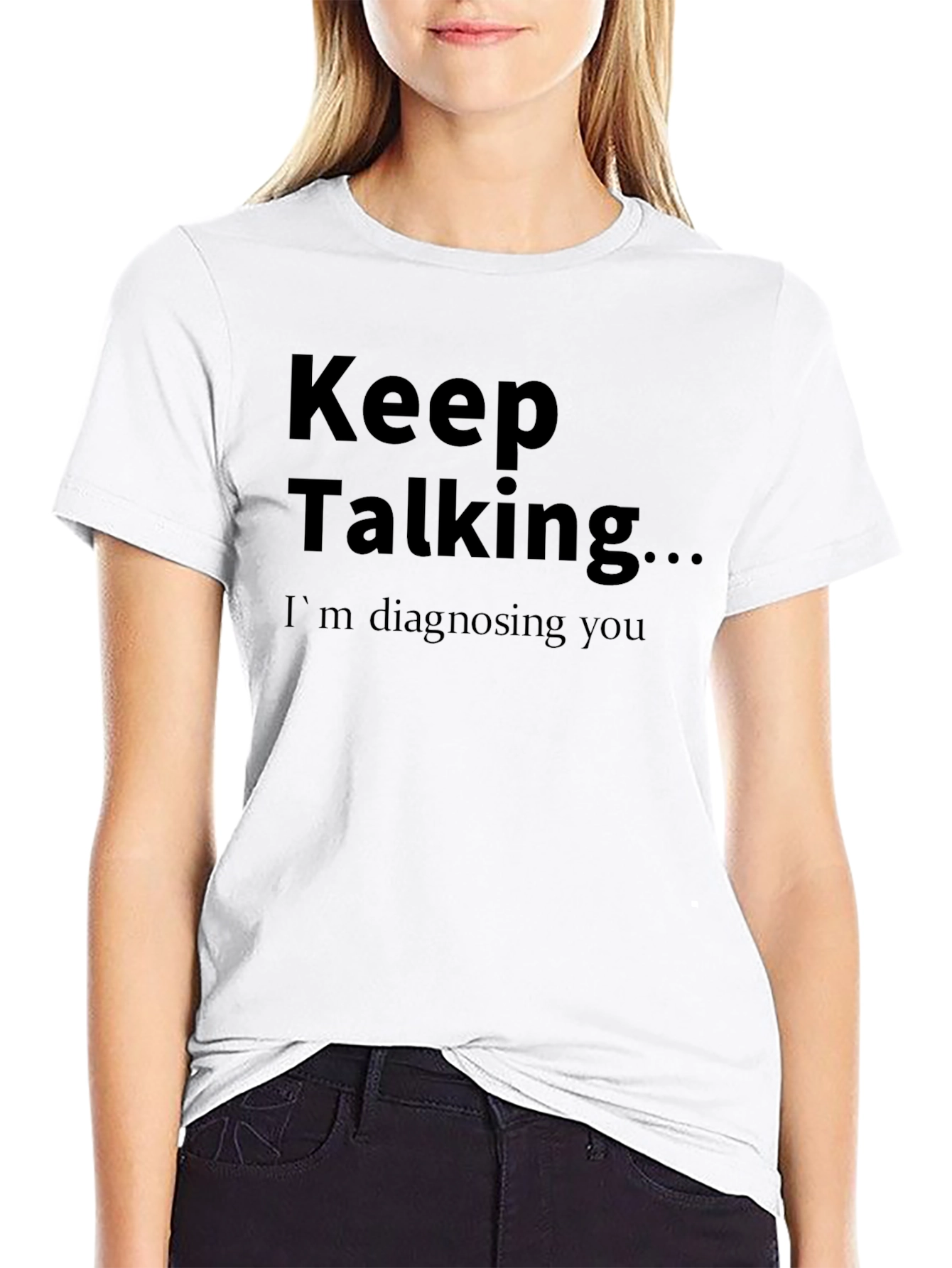 Keep Talking T-Shirt - Funny Diagnostic Tee