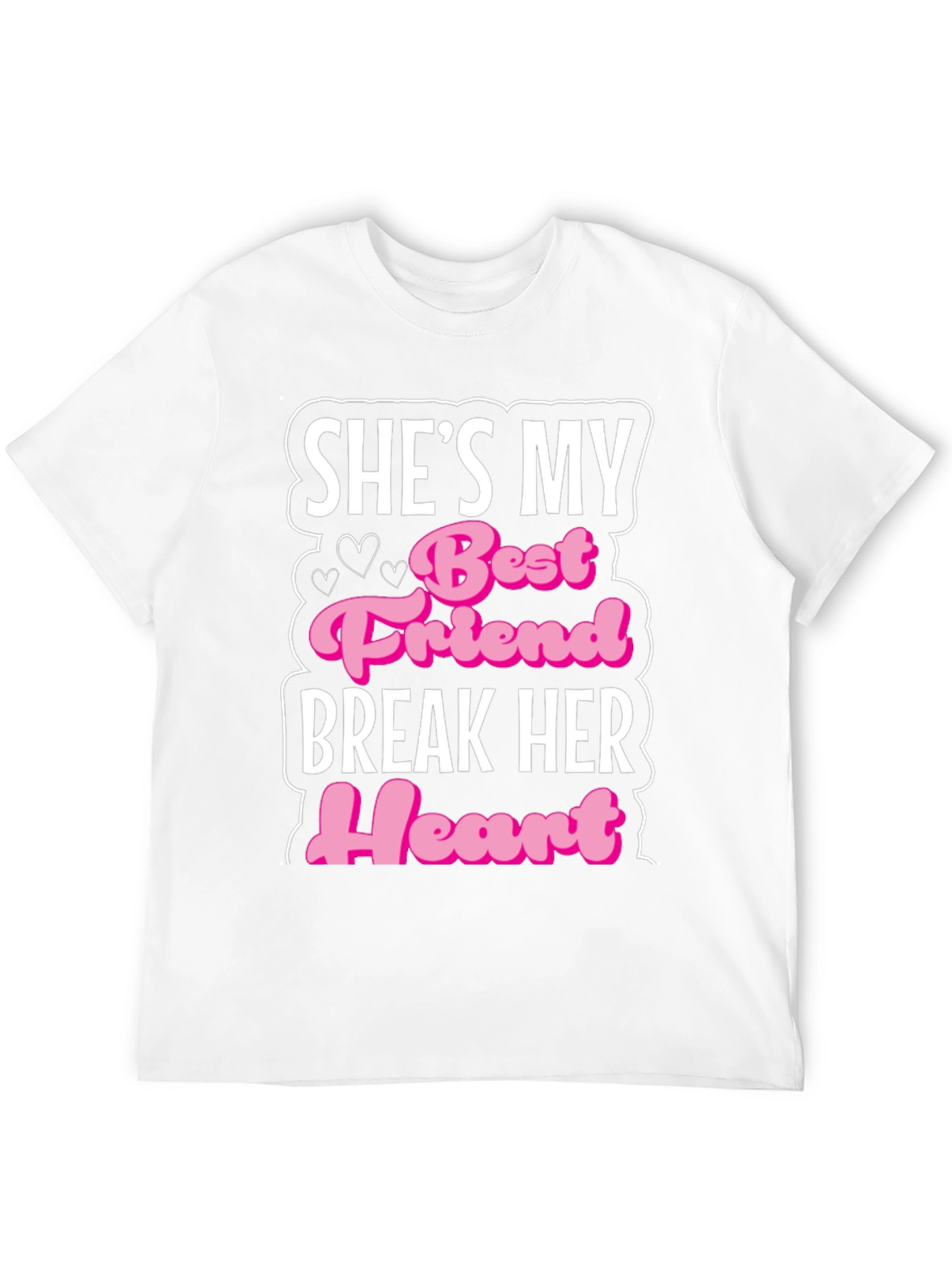 Shes My Best Friend Break Her Heart T-Shirt