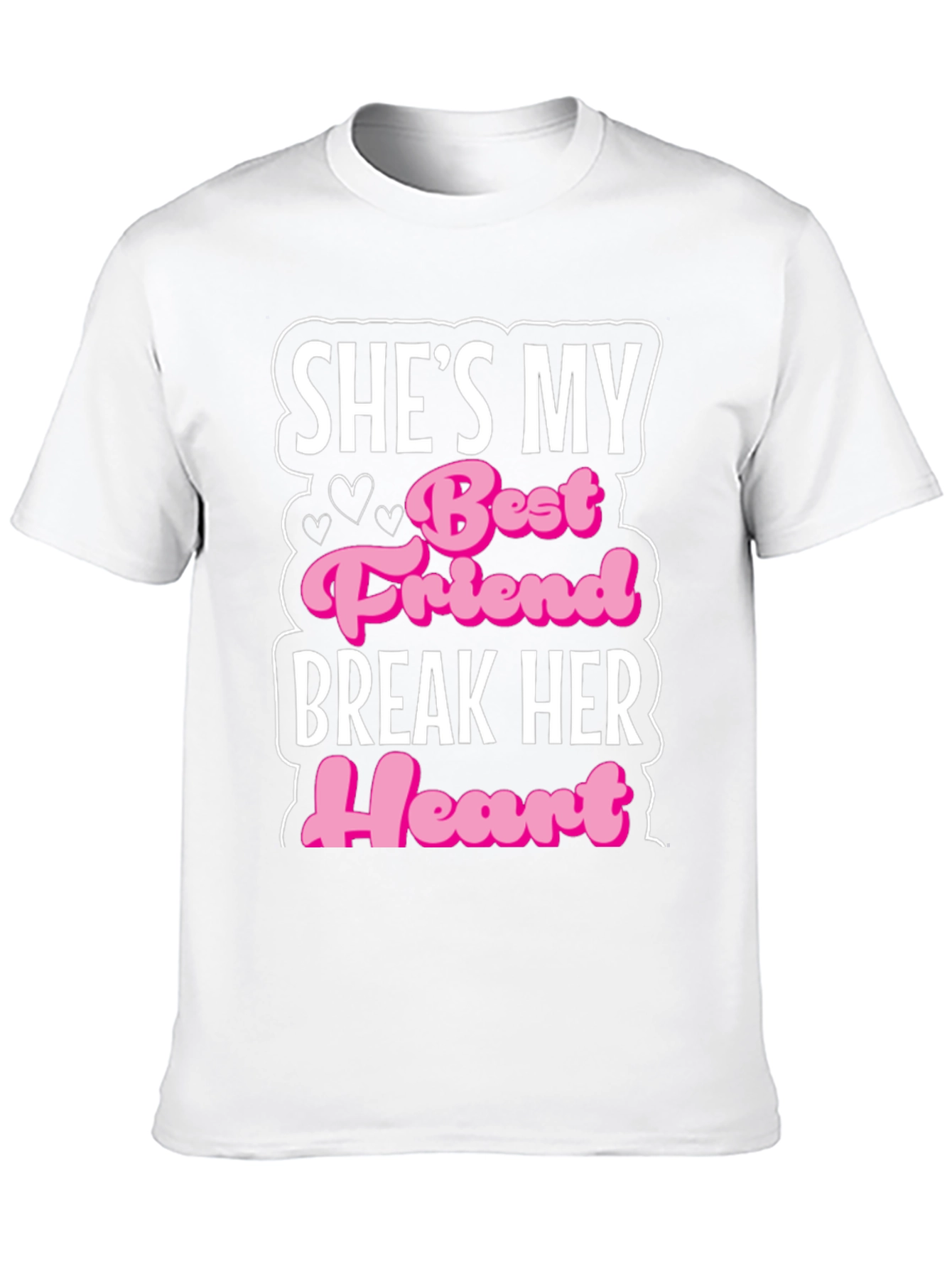 Shes My Best Friend Break Her Heart T-Shirt