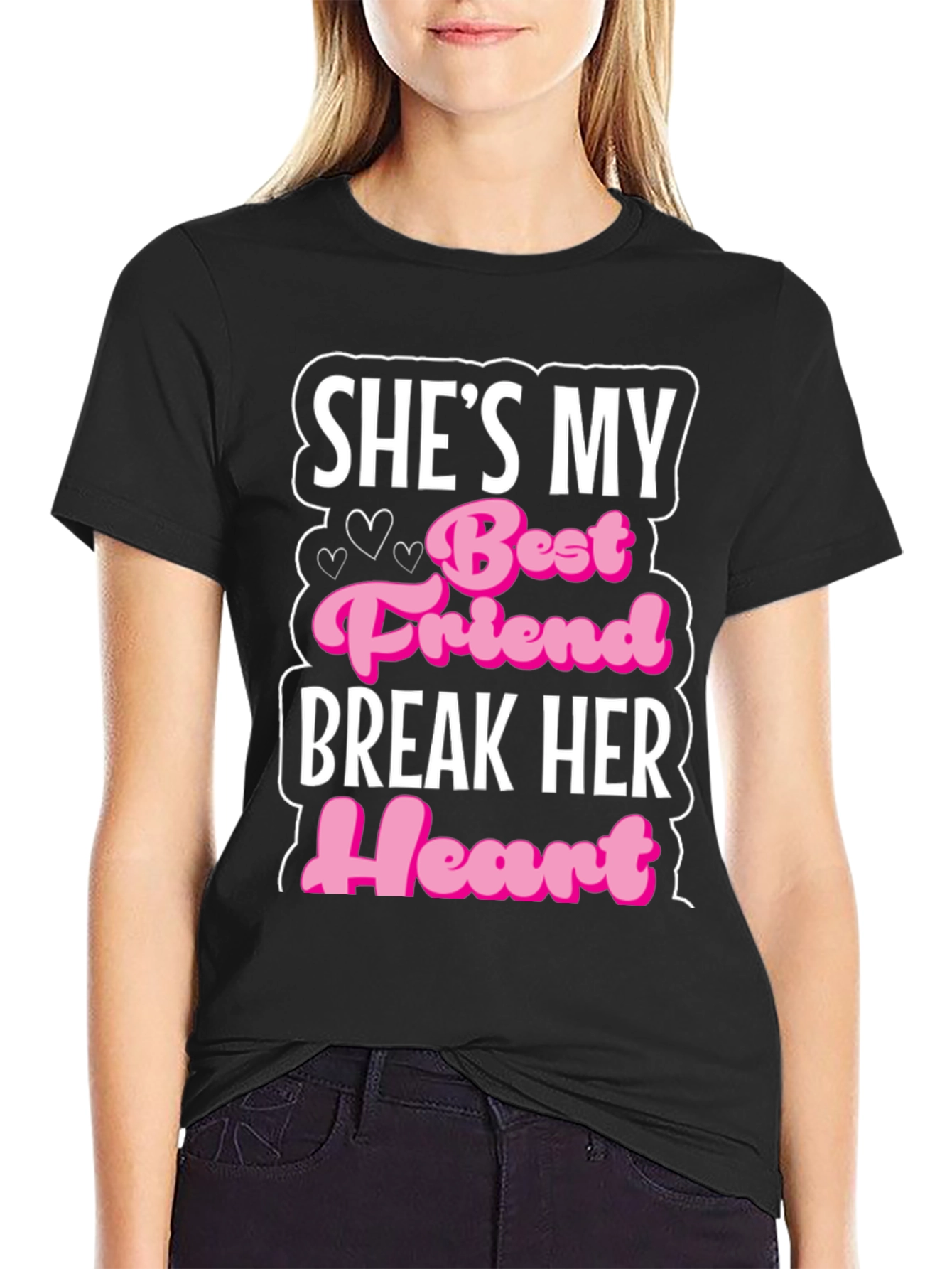 Shes My Best Friend Break Her Heart T-Shirt