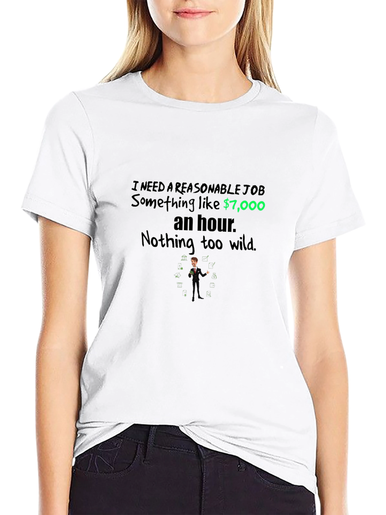 Reasonable Job T-Shirt - $7000 an Hour Tee