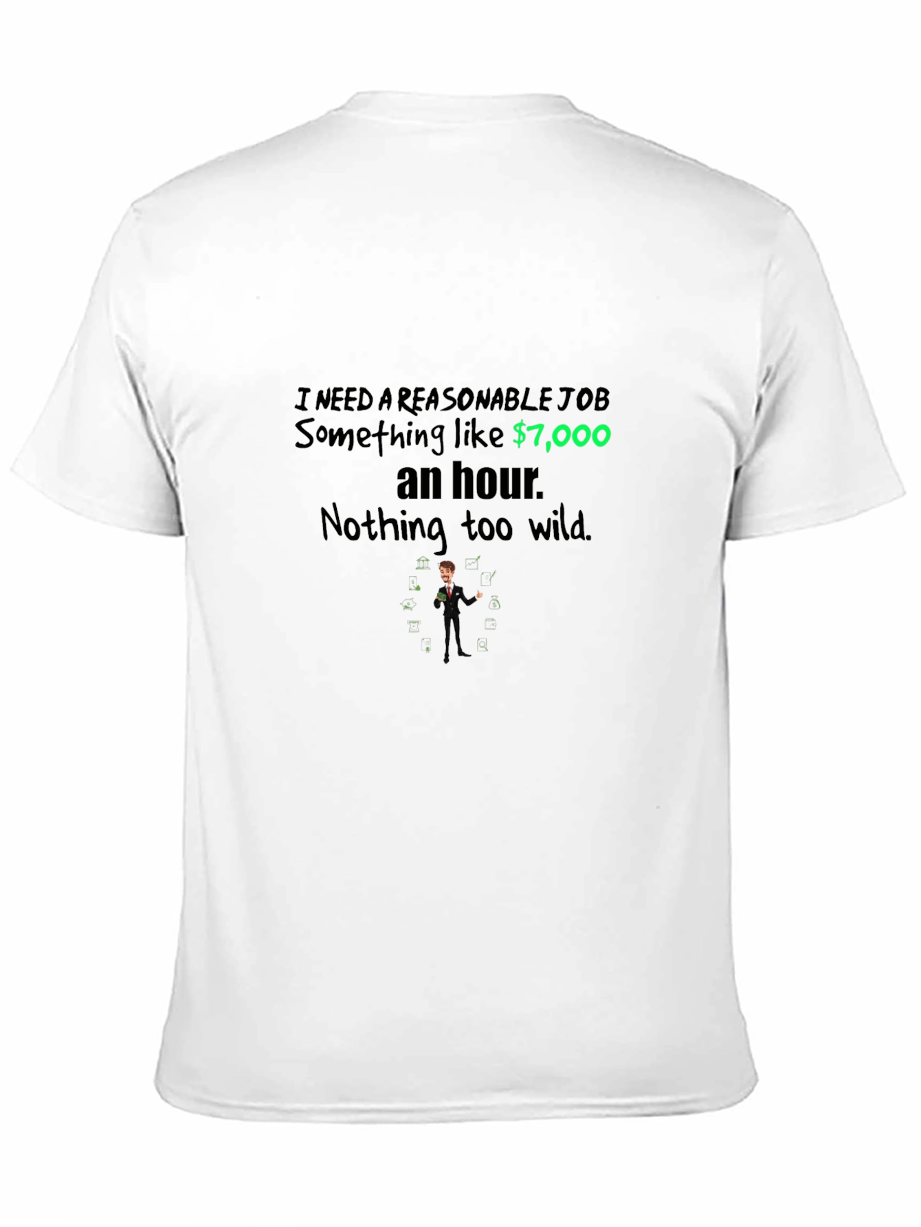 Reasonable Job T-Shirt - $7000 an Hour Tee