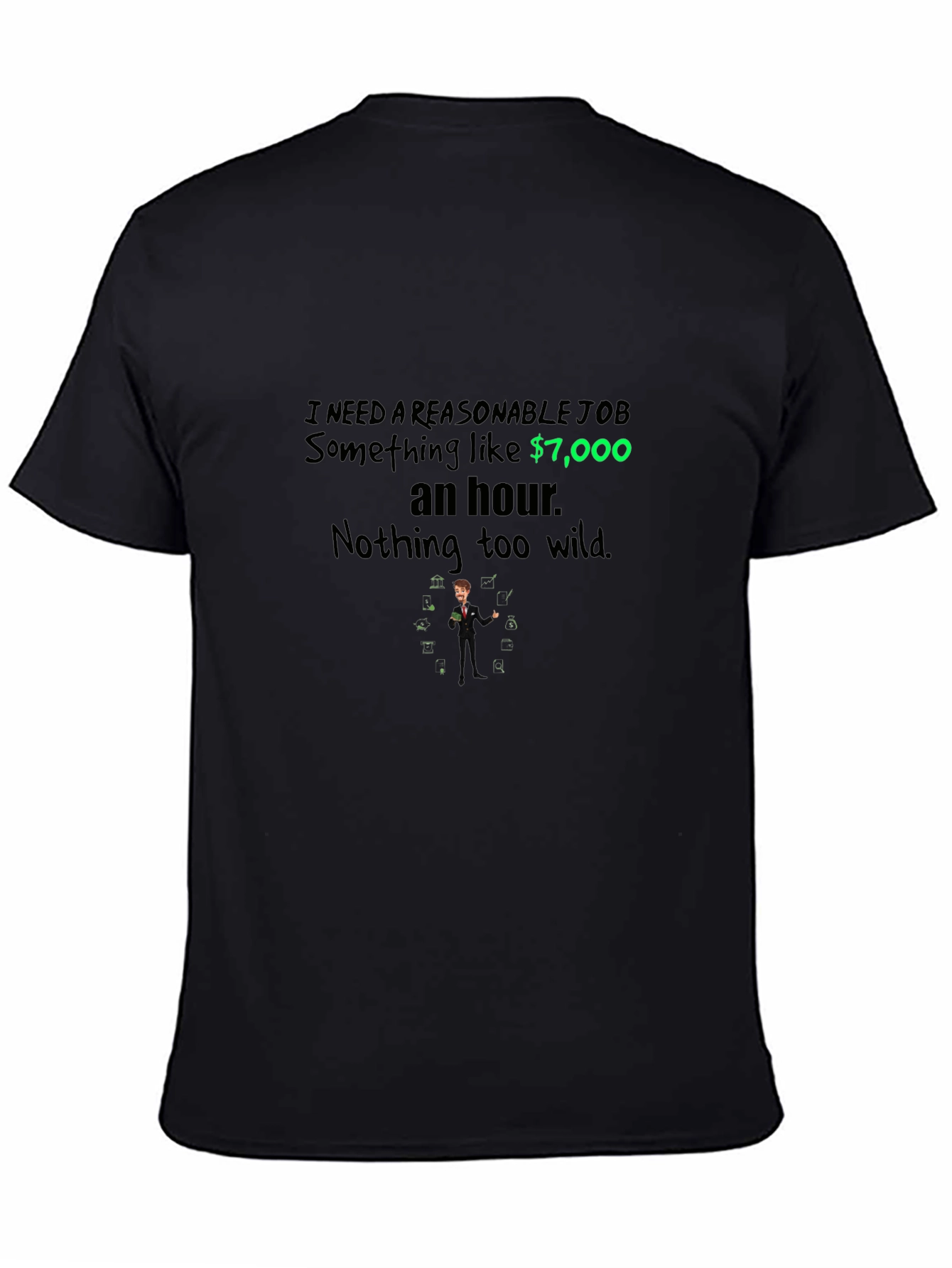 Reasonable Job T-Shirt - $7000 an Hour Tee