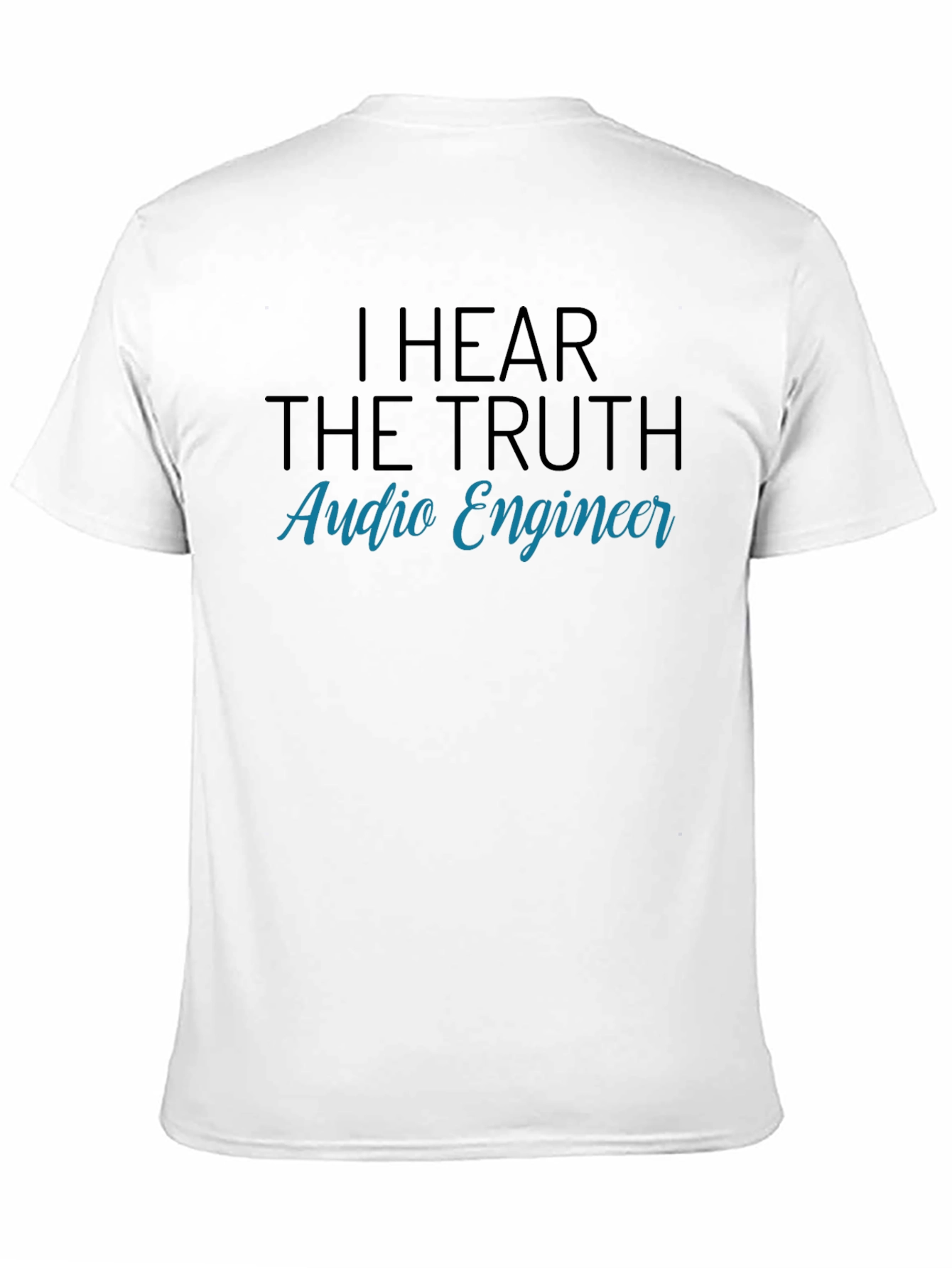 I Hear The Truth Audio Engineer Graphic T-Shirt
